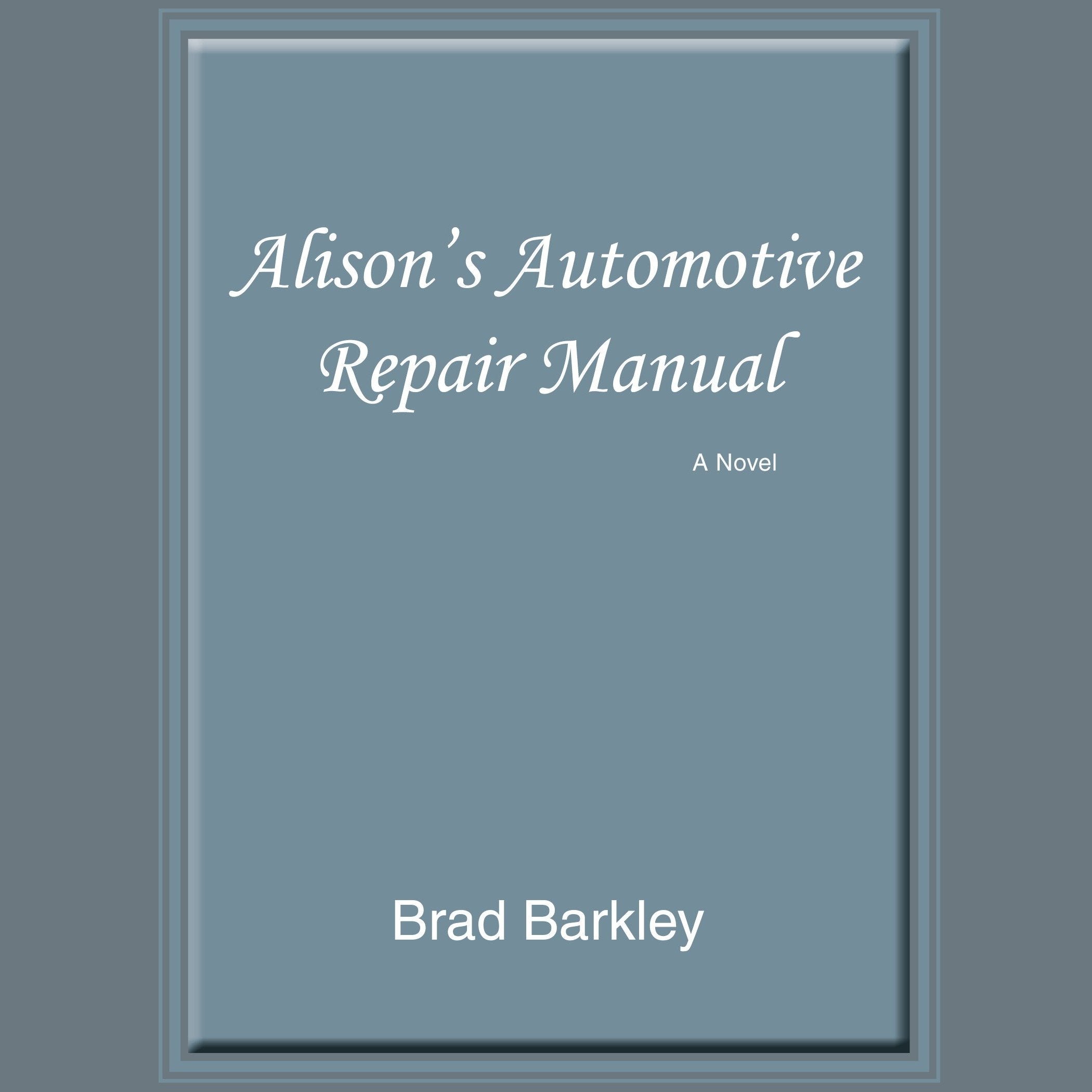Alison's Automotive Repair Manual: A Novel