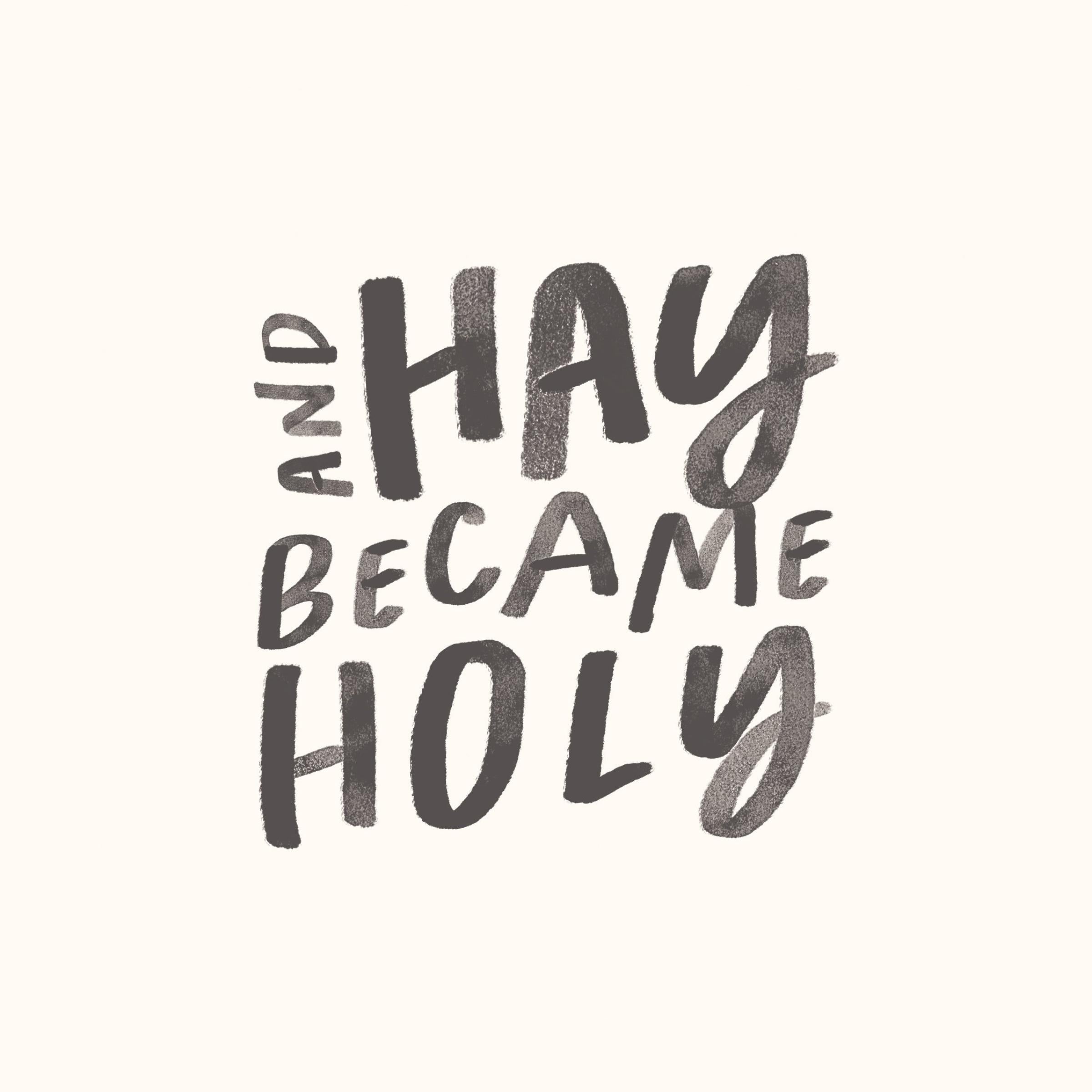 And Hay Became Holy