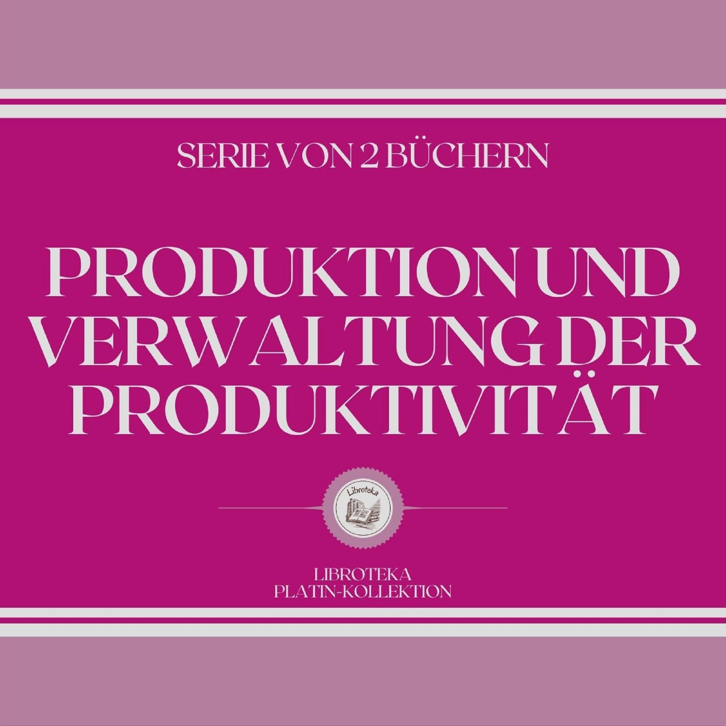 PRODUKTION UND VERWALTUNG DER PRODUKTIVITÄT (SERIE VON 2 BÜCHERN)