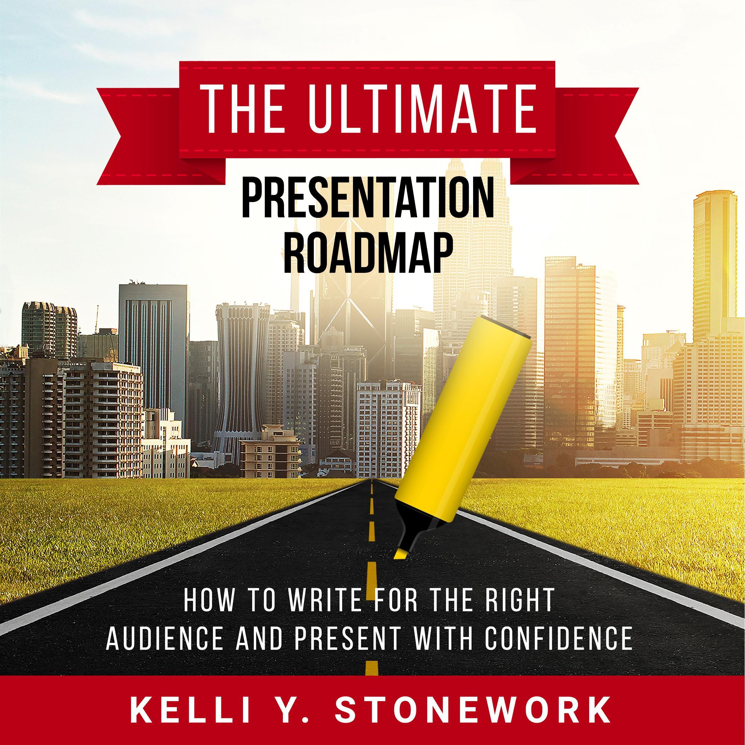 The Ultimate Presentation Roadmap