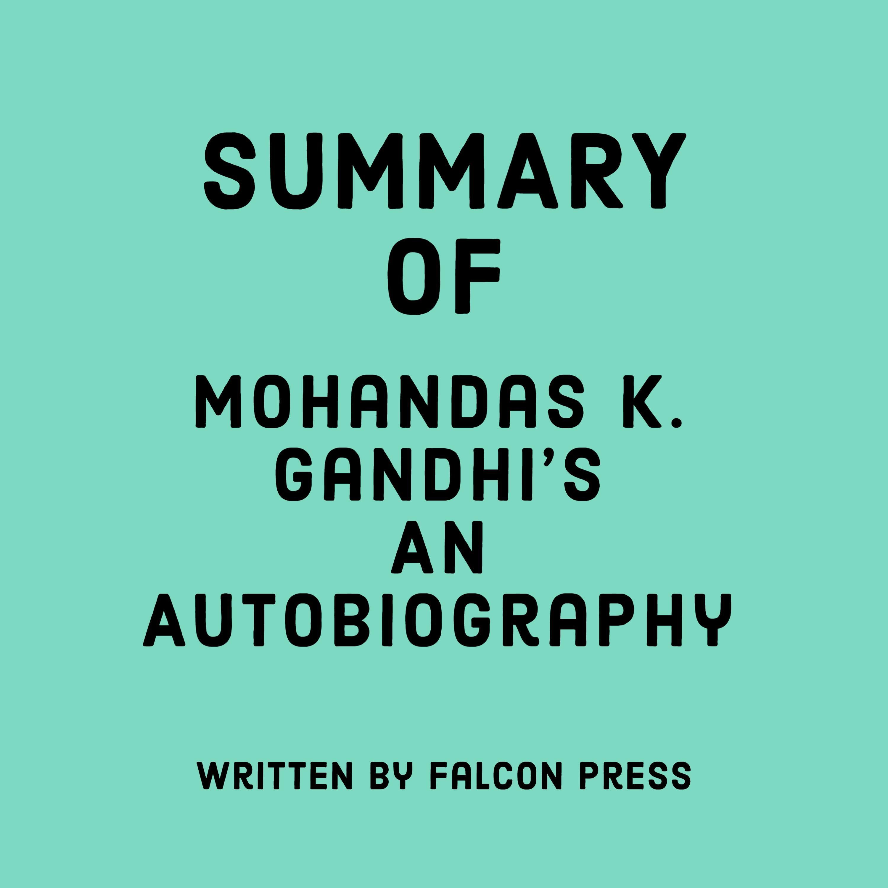 Summary of Mohandas K. Gandhi’s An Autobiography