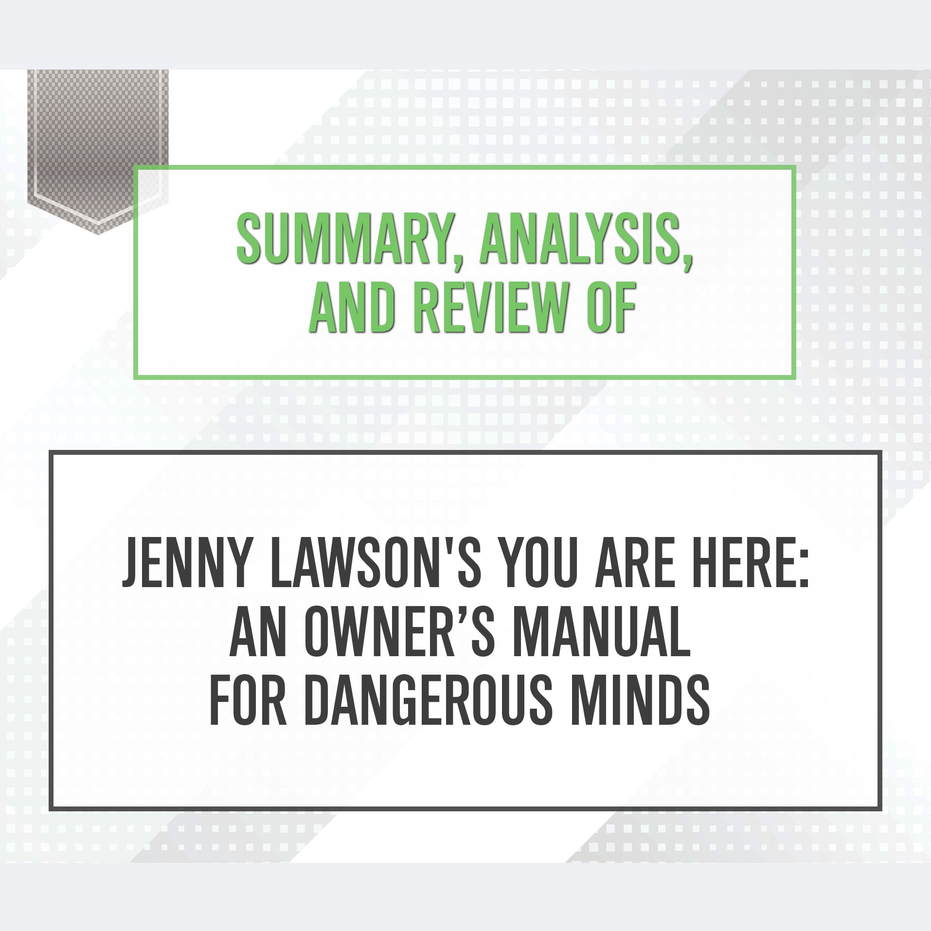 Summary, Analysis, and Review of Jenny Lawson’s <i>You Are Here: An Owner’s Manual for Dangerous Minds</i>