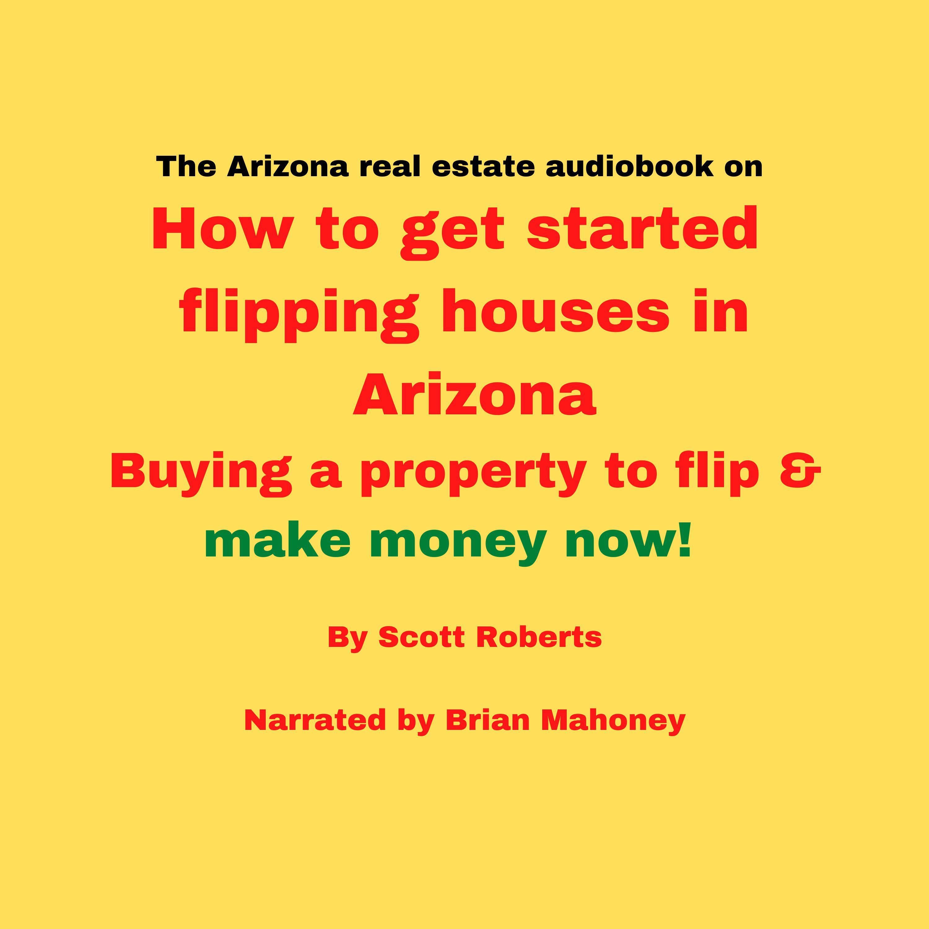 The Arizona real estate audiobook on How to get started flipping houses in Arizona