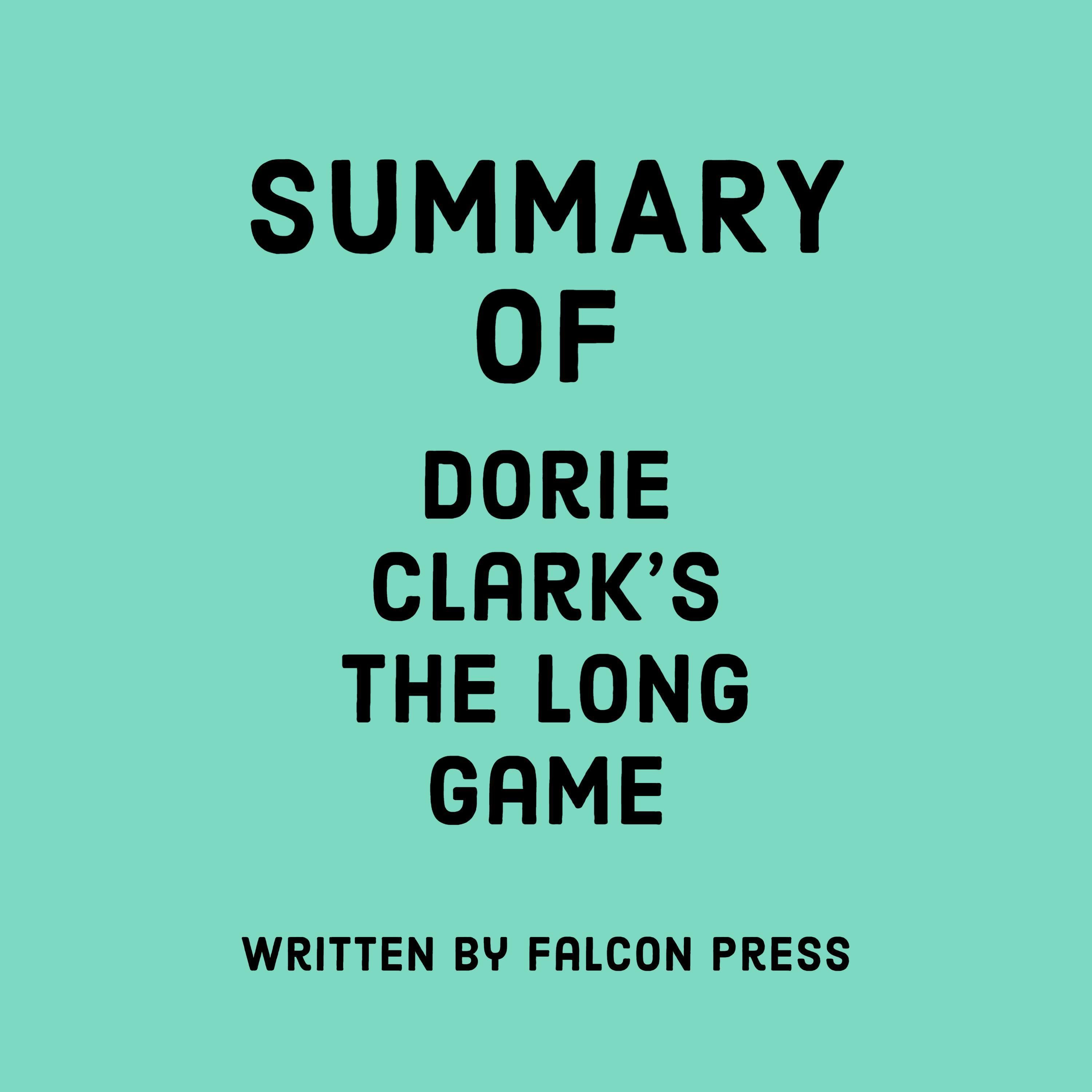 Summary of Dorie Clark's The Long Game