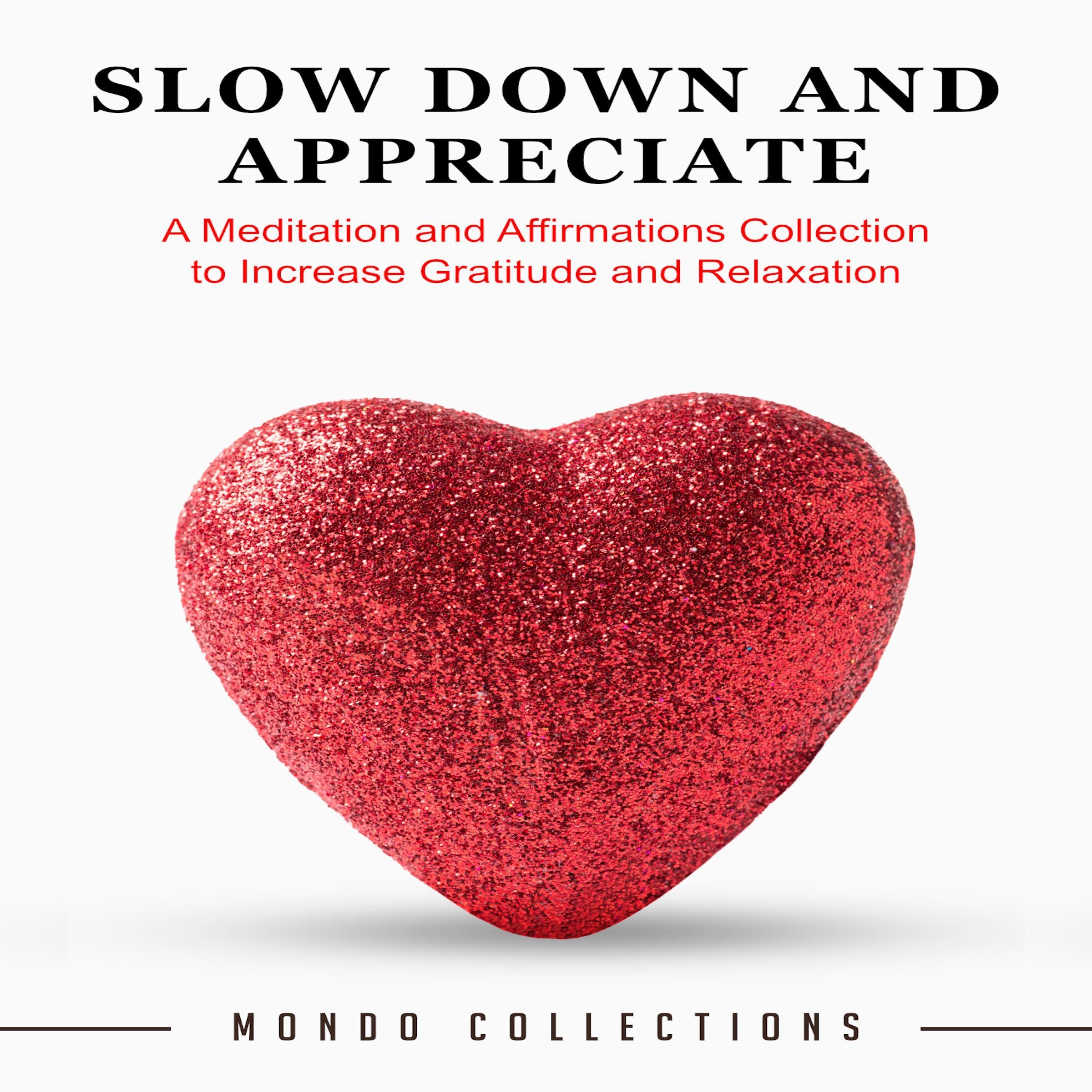 Slow Down and Appreciate: