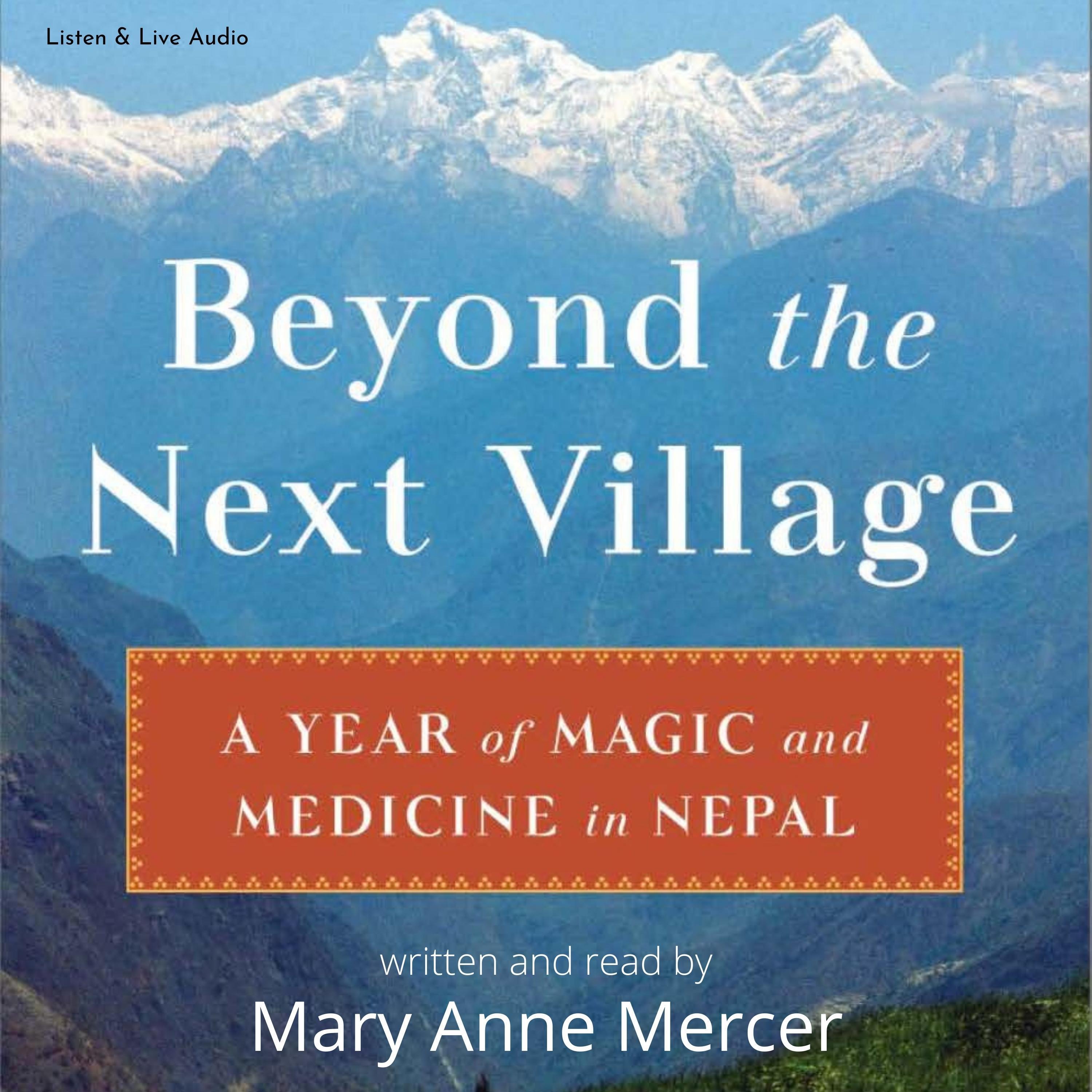 Beyond the Next Village: A Year of Magic and Medicine in Nepal