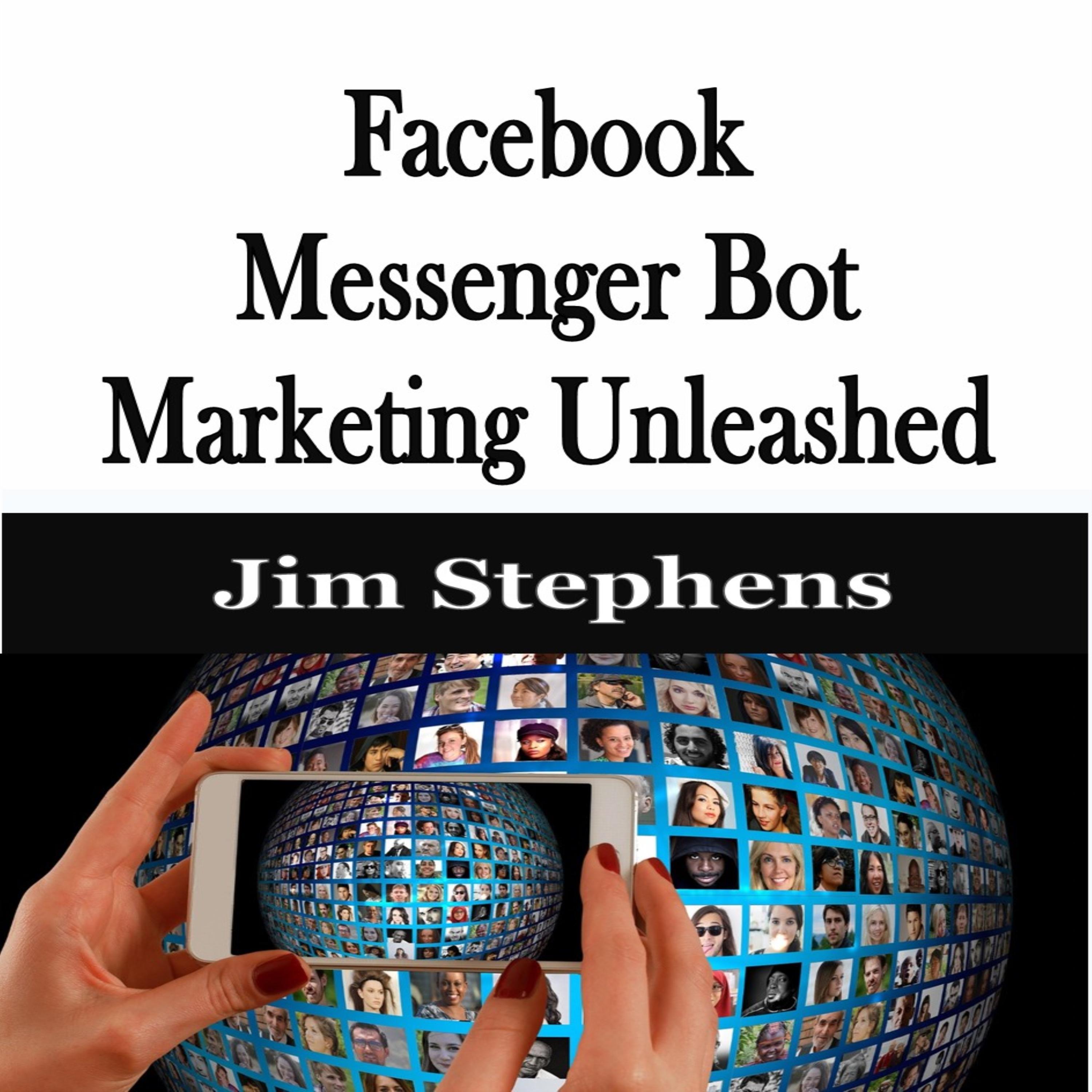 Facebook Messenger Bot Marketing Unleashed