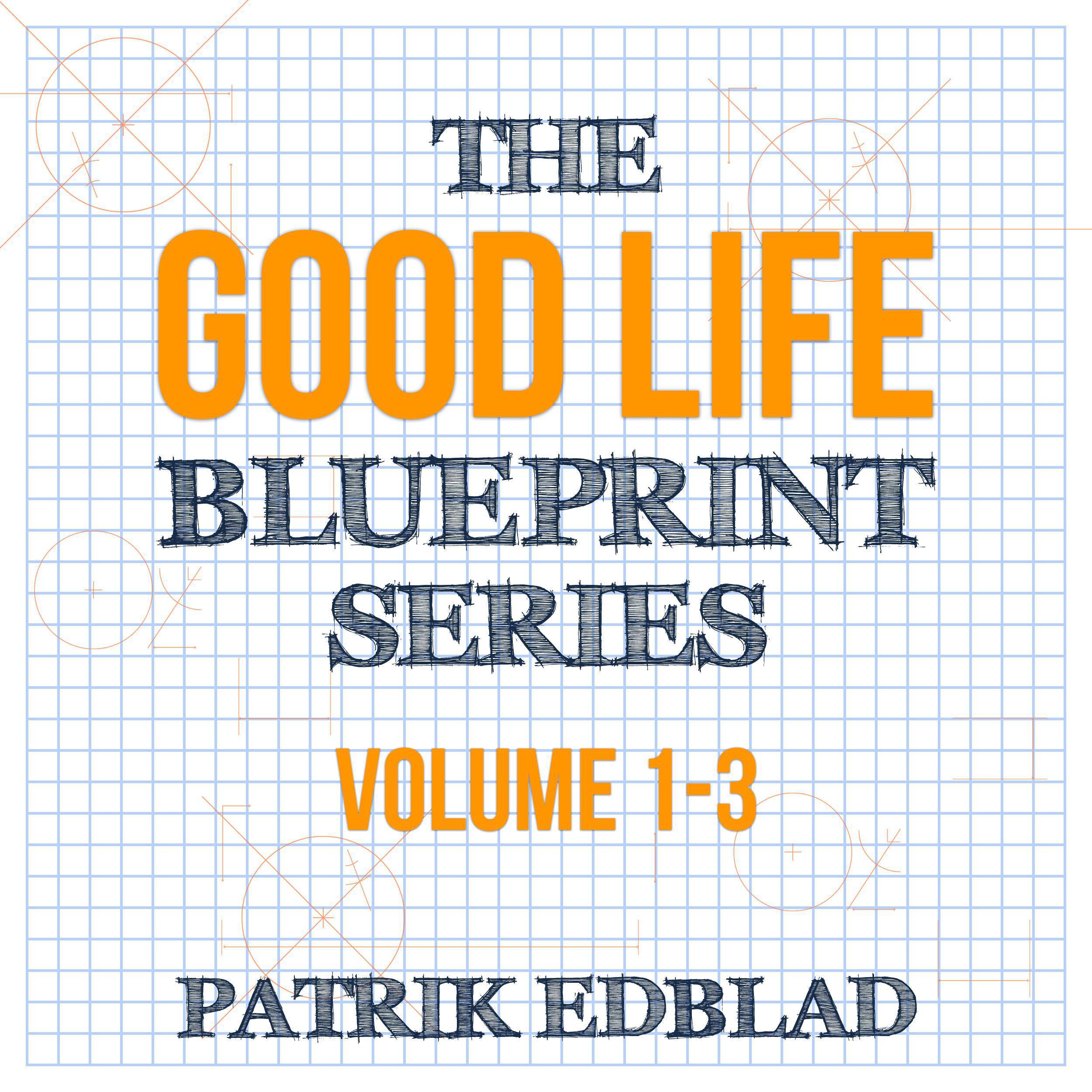 The Good Life Blueprint Series