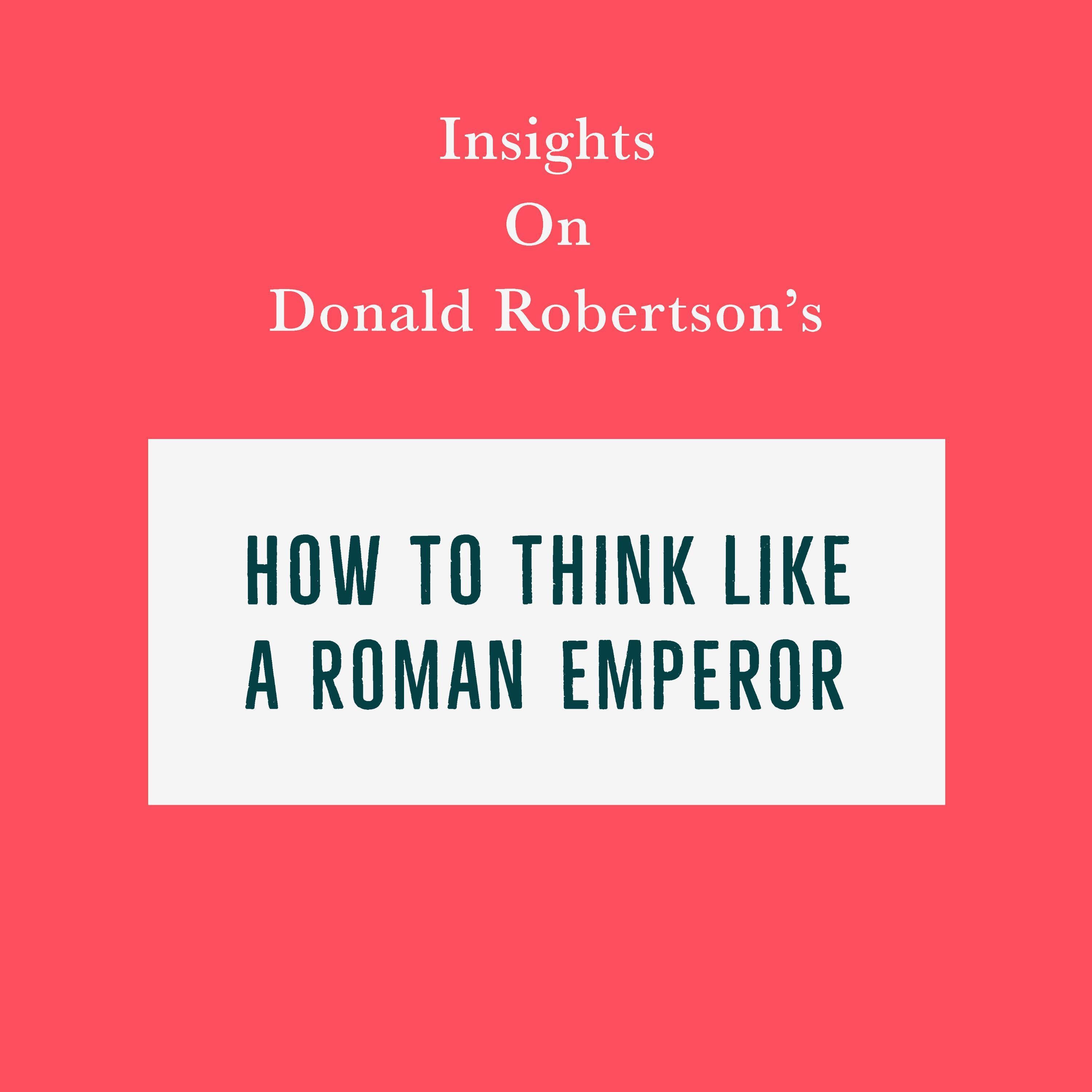 Insights on Donald Robertson’s How to Think Like a Roman Emperor