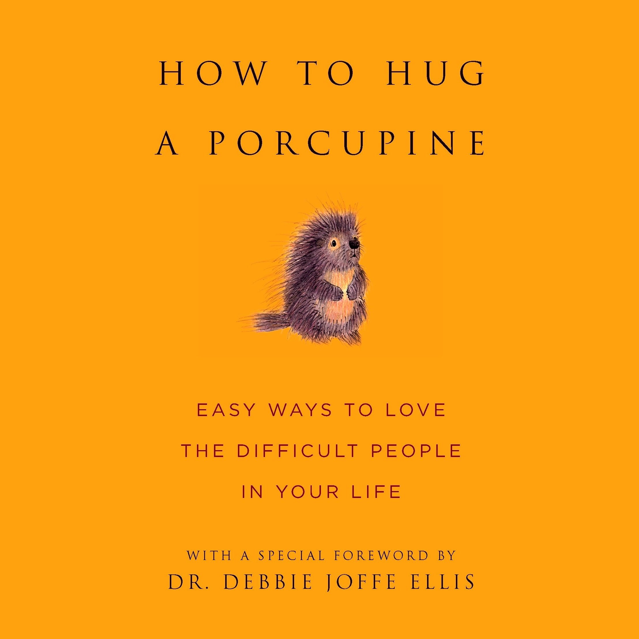 How to Hug a Porcupine