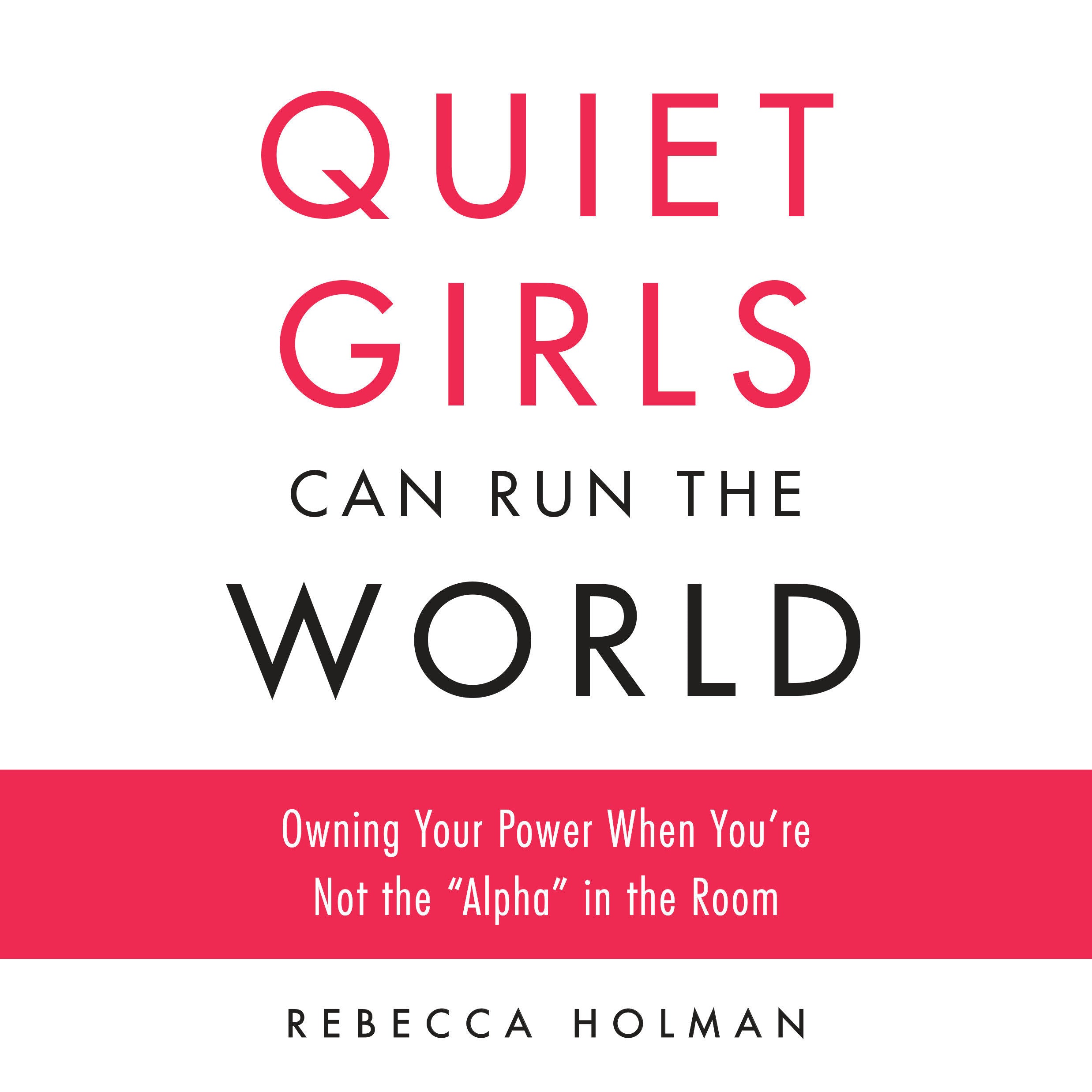 Quiet Girls Can Run the World