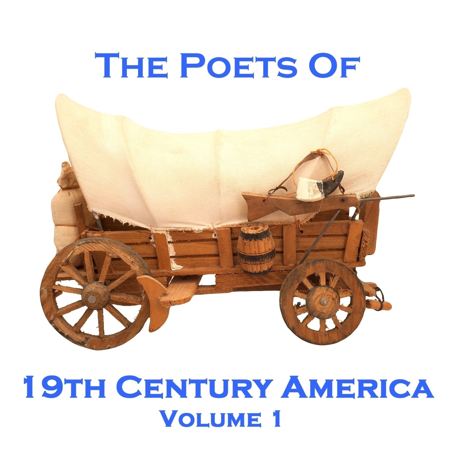 The Poets of 19th Century America, Volume 1
