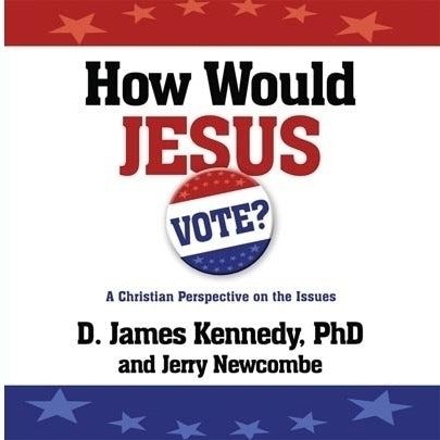 How Would Jesus Vote?