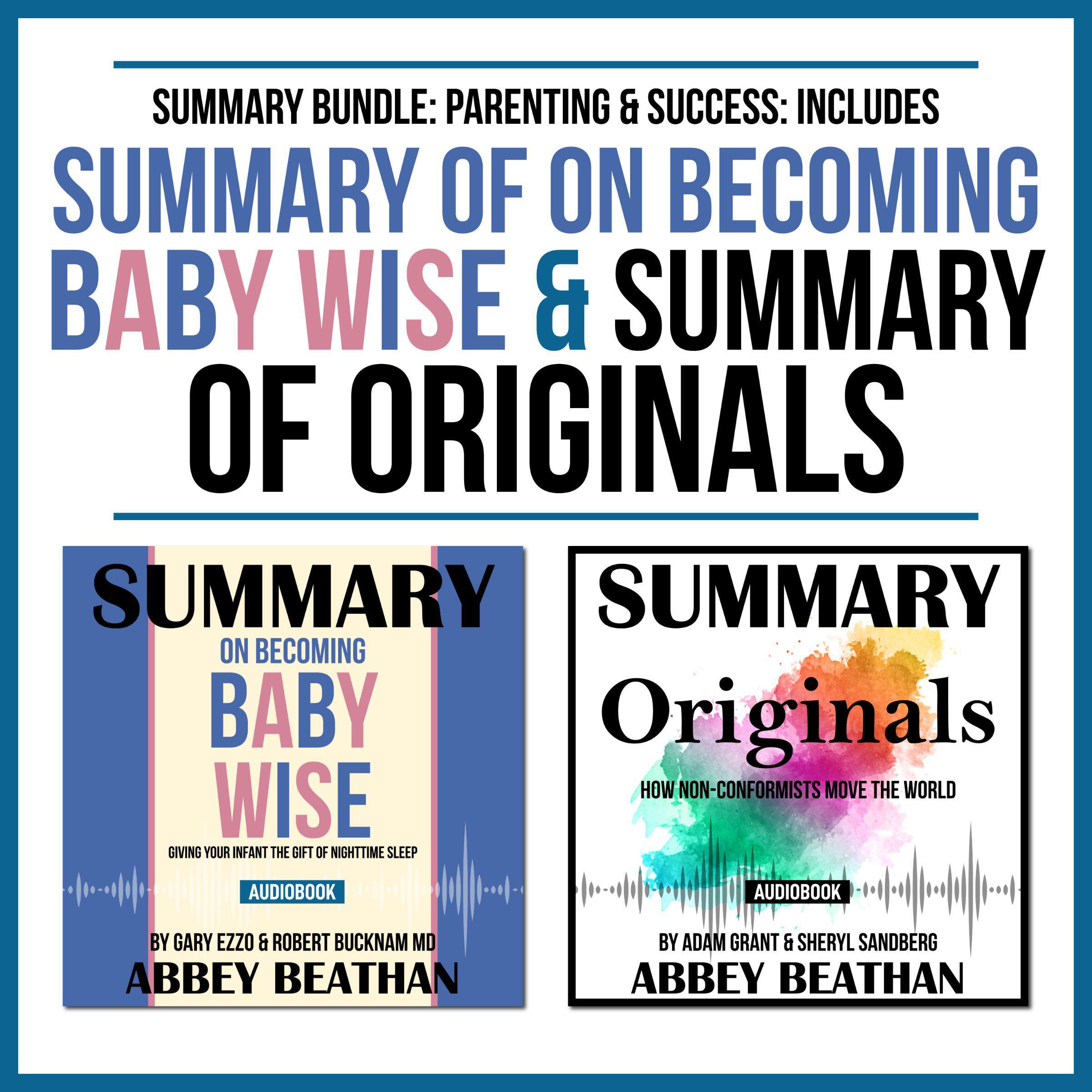Summary Bundle: Parenting & Success: Includes Summary of On Becoming Baby Wise & Summary of Originals