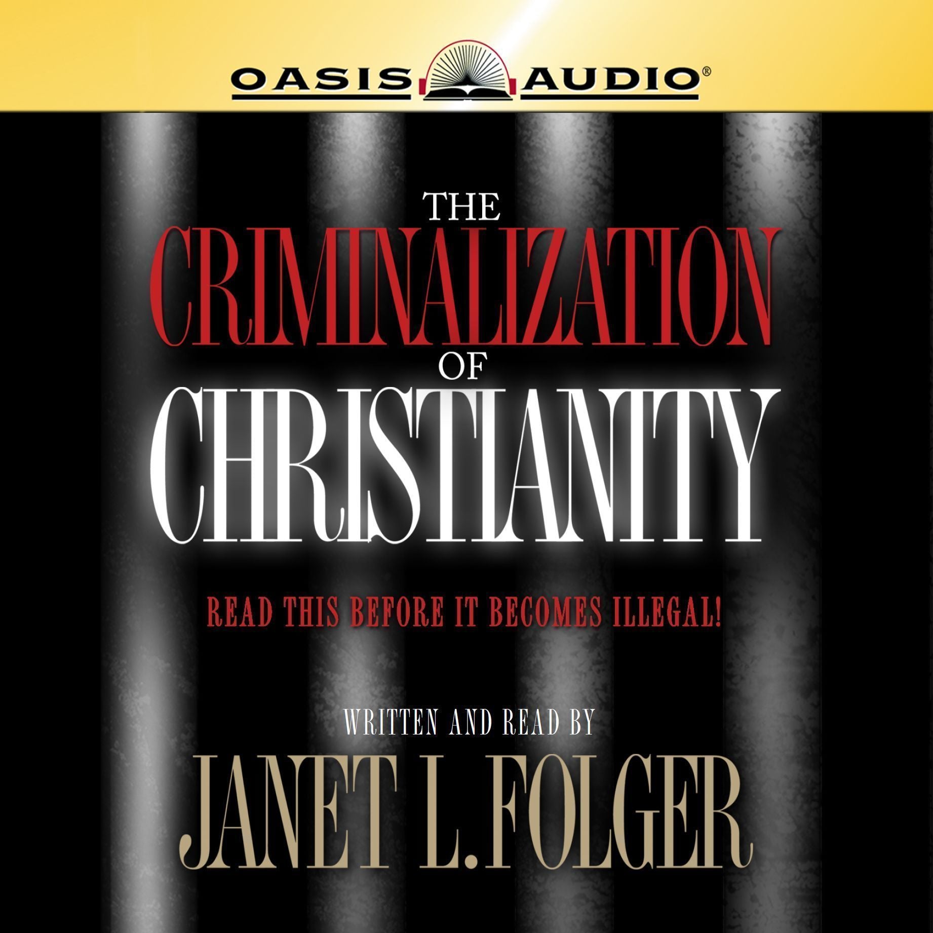 The Criminalization of Christianity