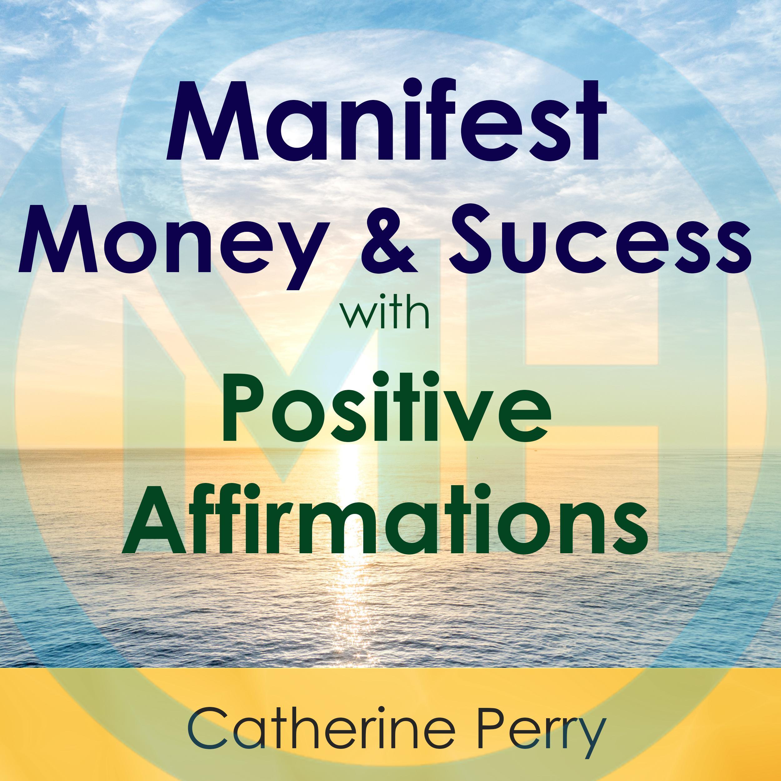 Manifest Money and Success with Positive Affirmations