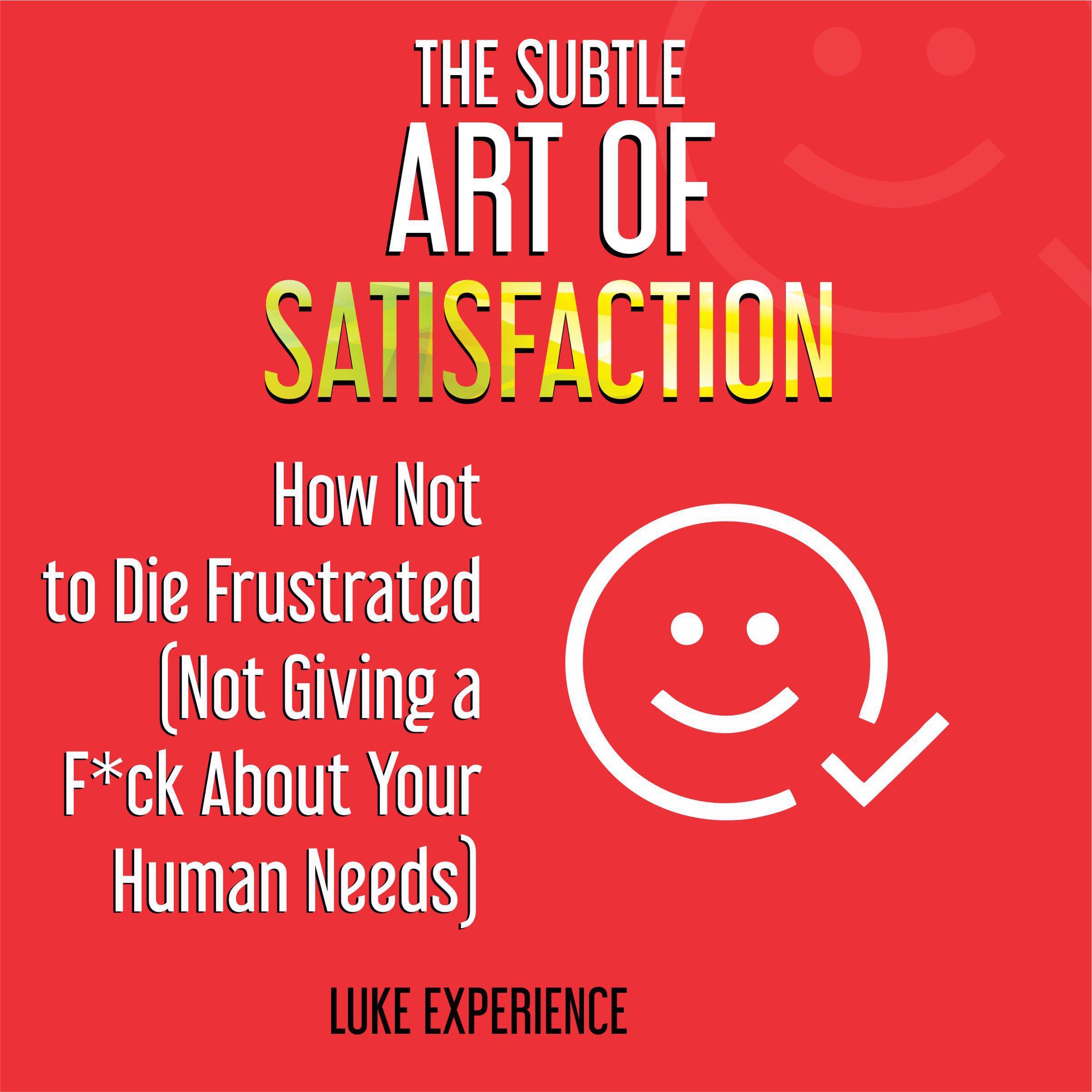 The Subtle Art of Satisfaction