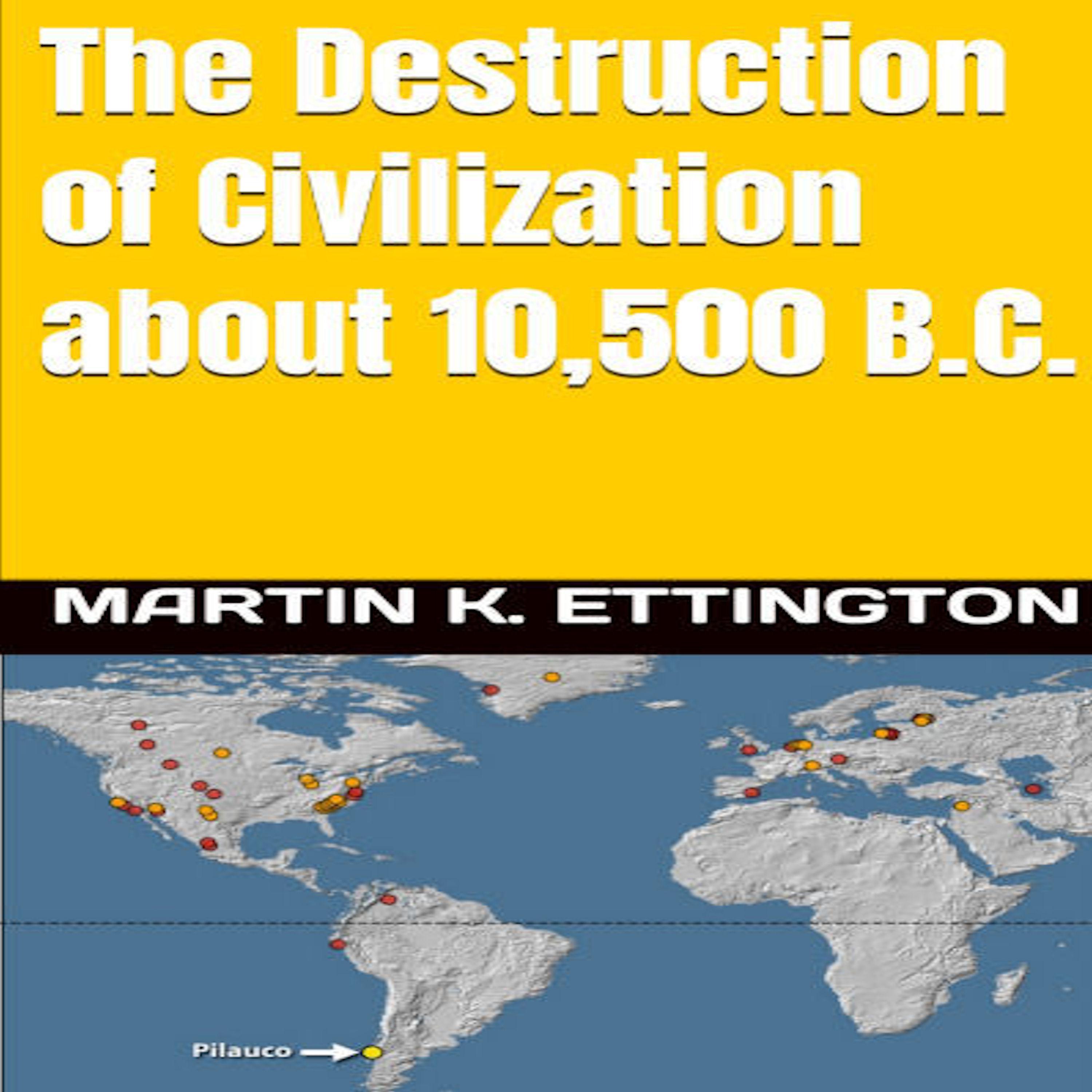 The Destruction of Civilization about 10,500 B.C.