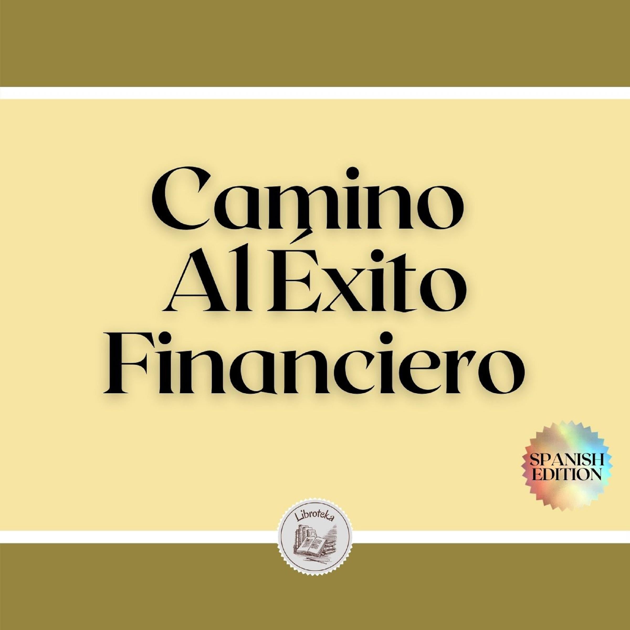 Camino Al Éxito Financiero