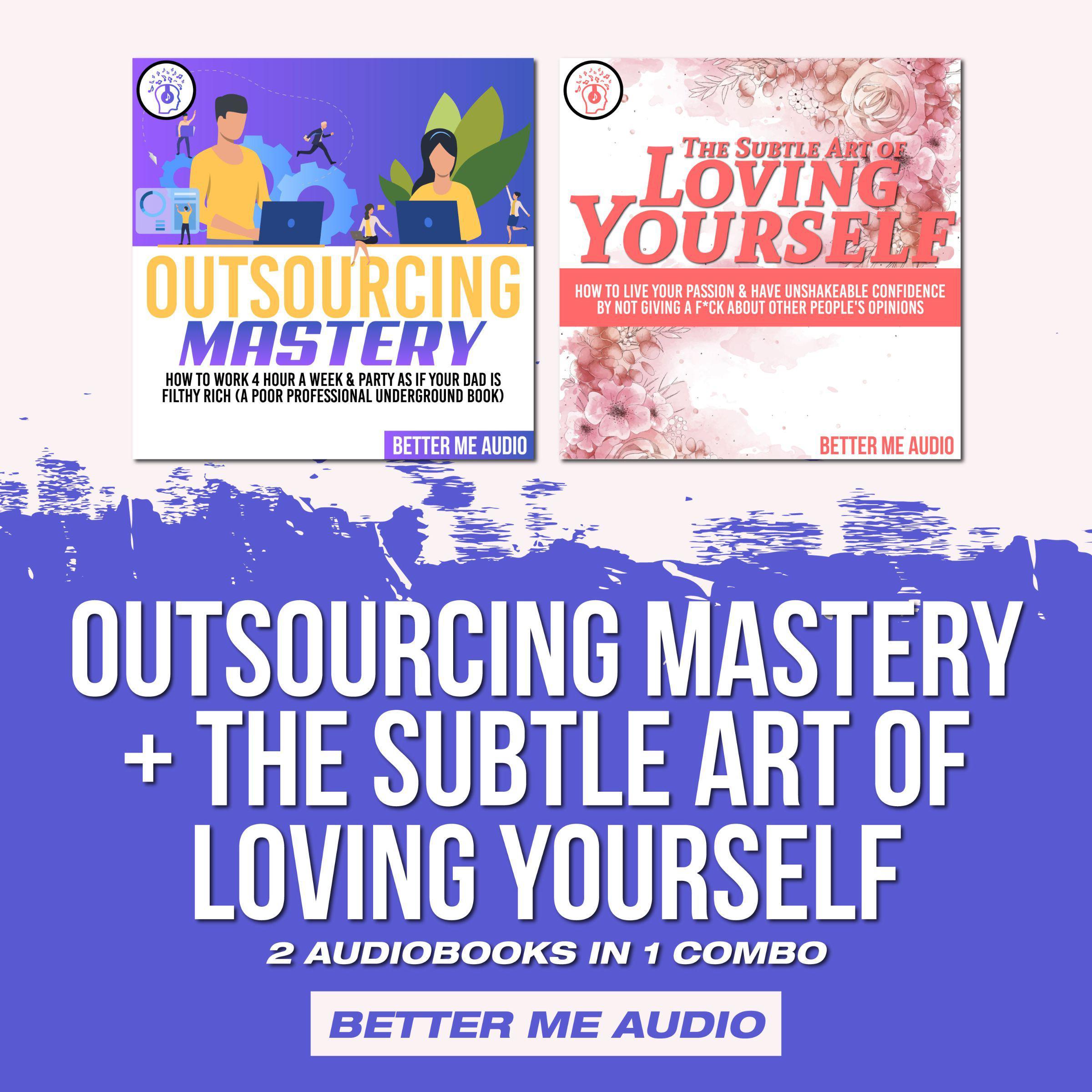 Outsourcing Mastery + The Subtle Art of Loving Yourself