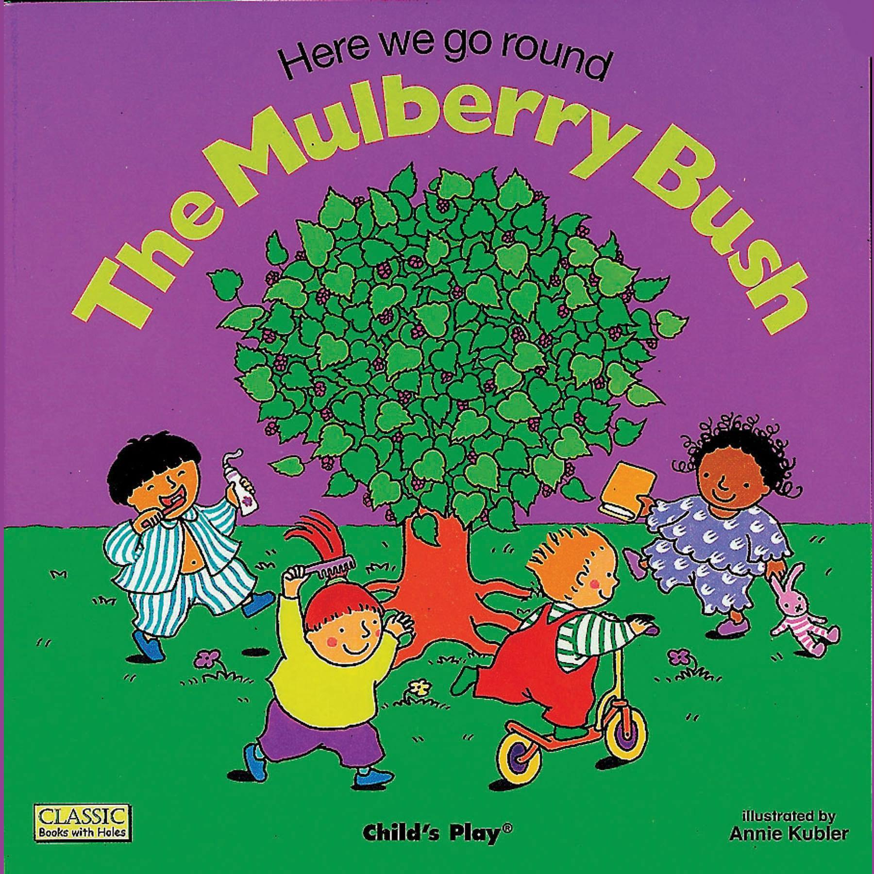 Here we go round the Mulberry Bush