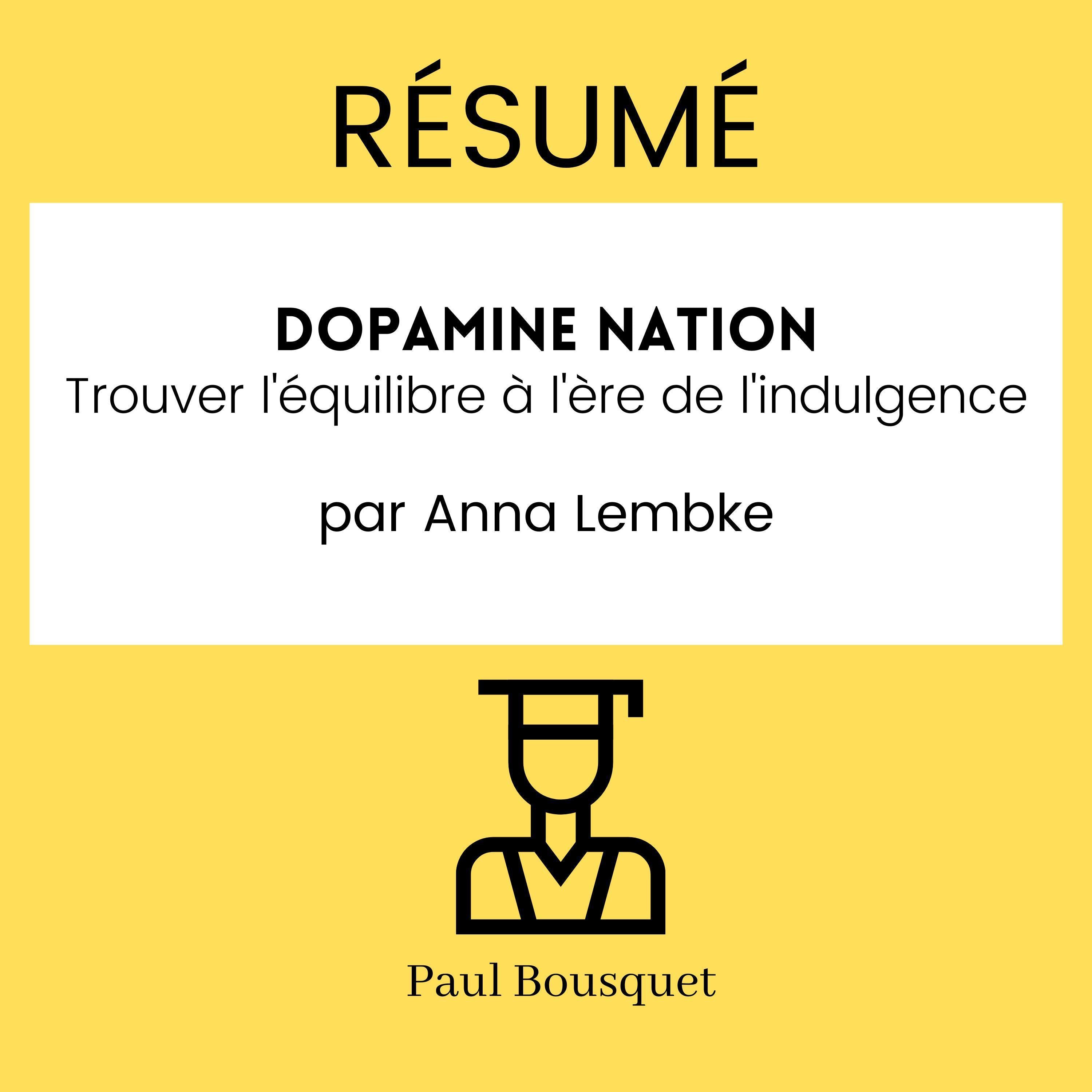 RÉSUMÉ - Dopamine Nation : Trouver l'équilibre à l'ère de l'indulgence par Anna Lembke