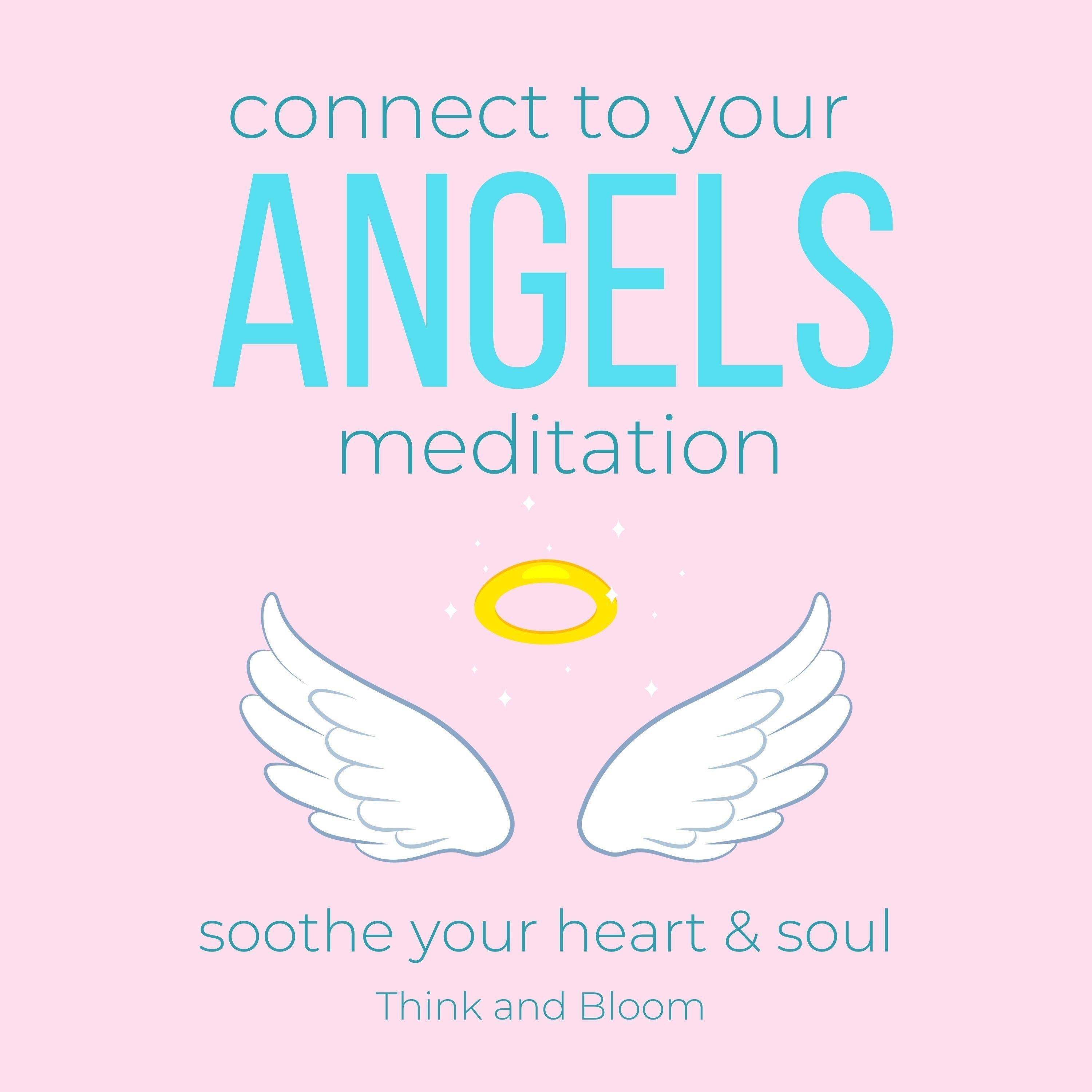 Connect to your Angels Meditation - soothe your heart & soul