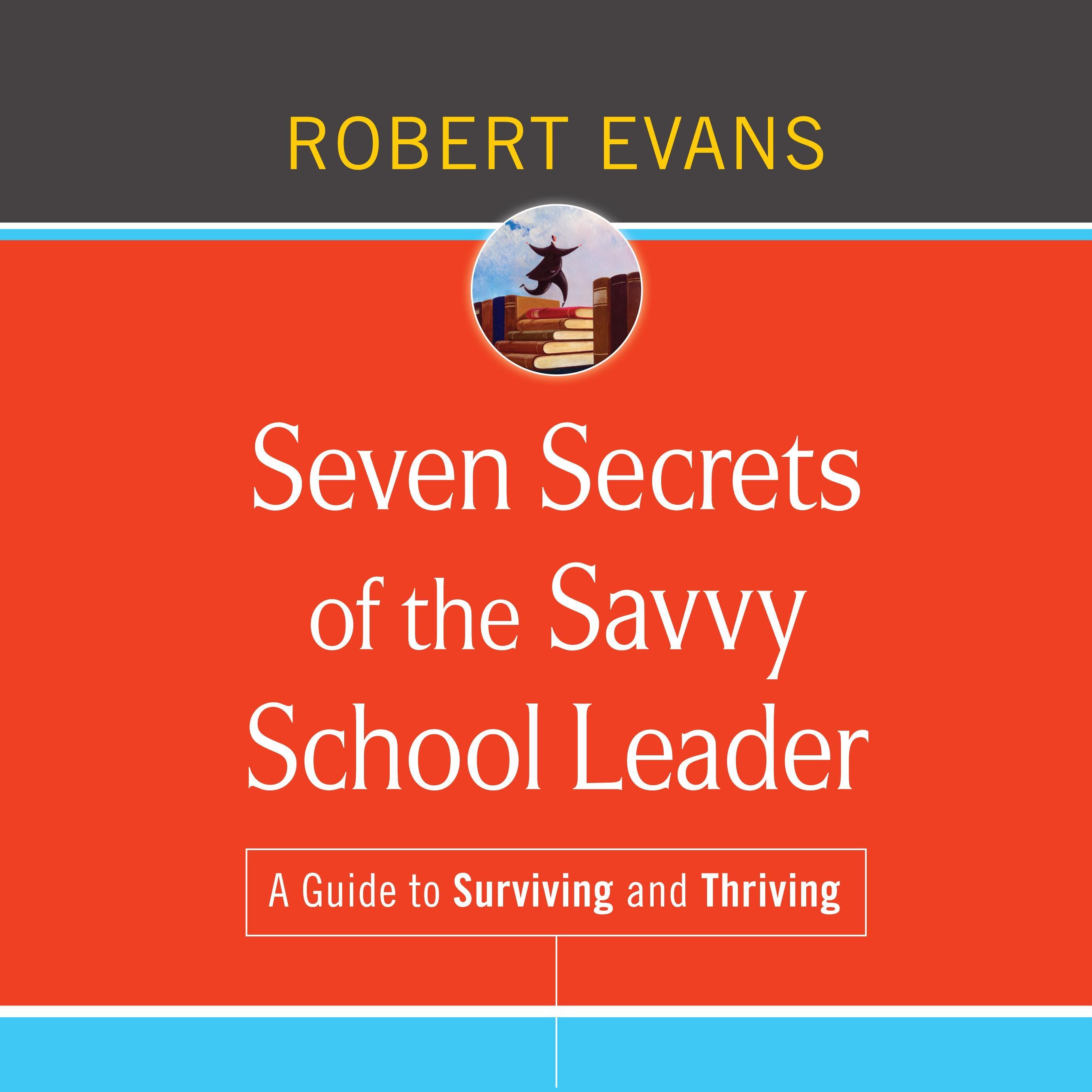 Seven Secrets of the Savvy School Leader
