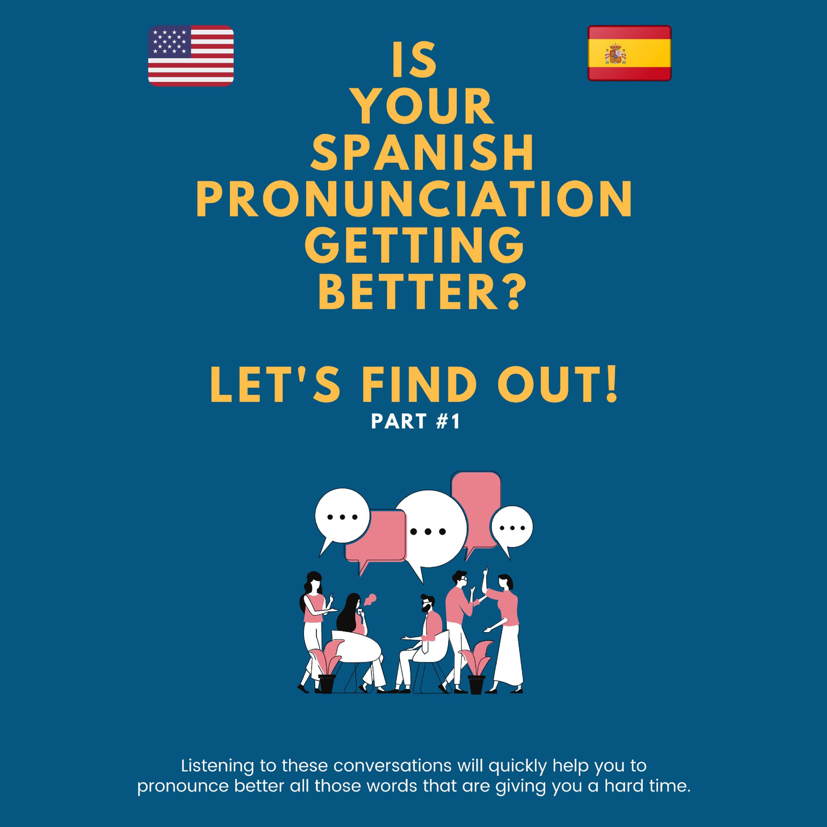 IS YOUR SPANISH PRONUNCIATION GETTING BETTER? LET'S FIND OUT! Part #1
