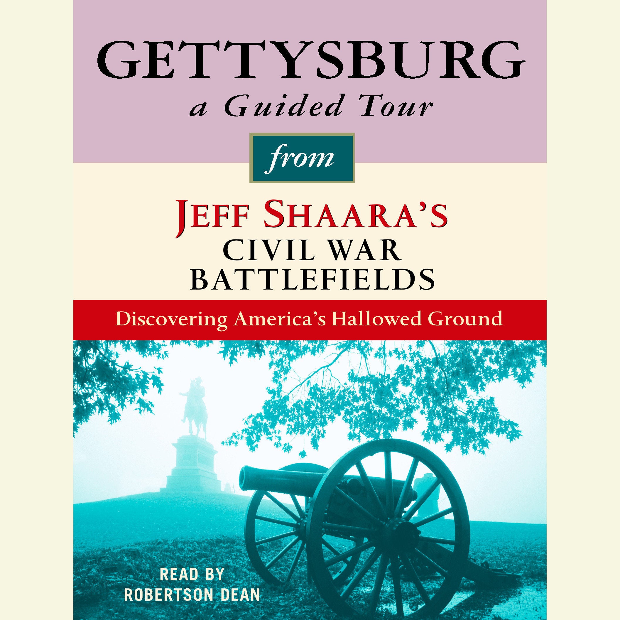 Gettysburg: A Guided Tour from Jeff Shaara's Civil War Battlefields