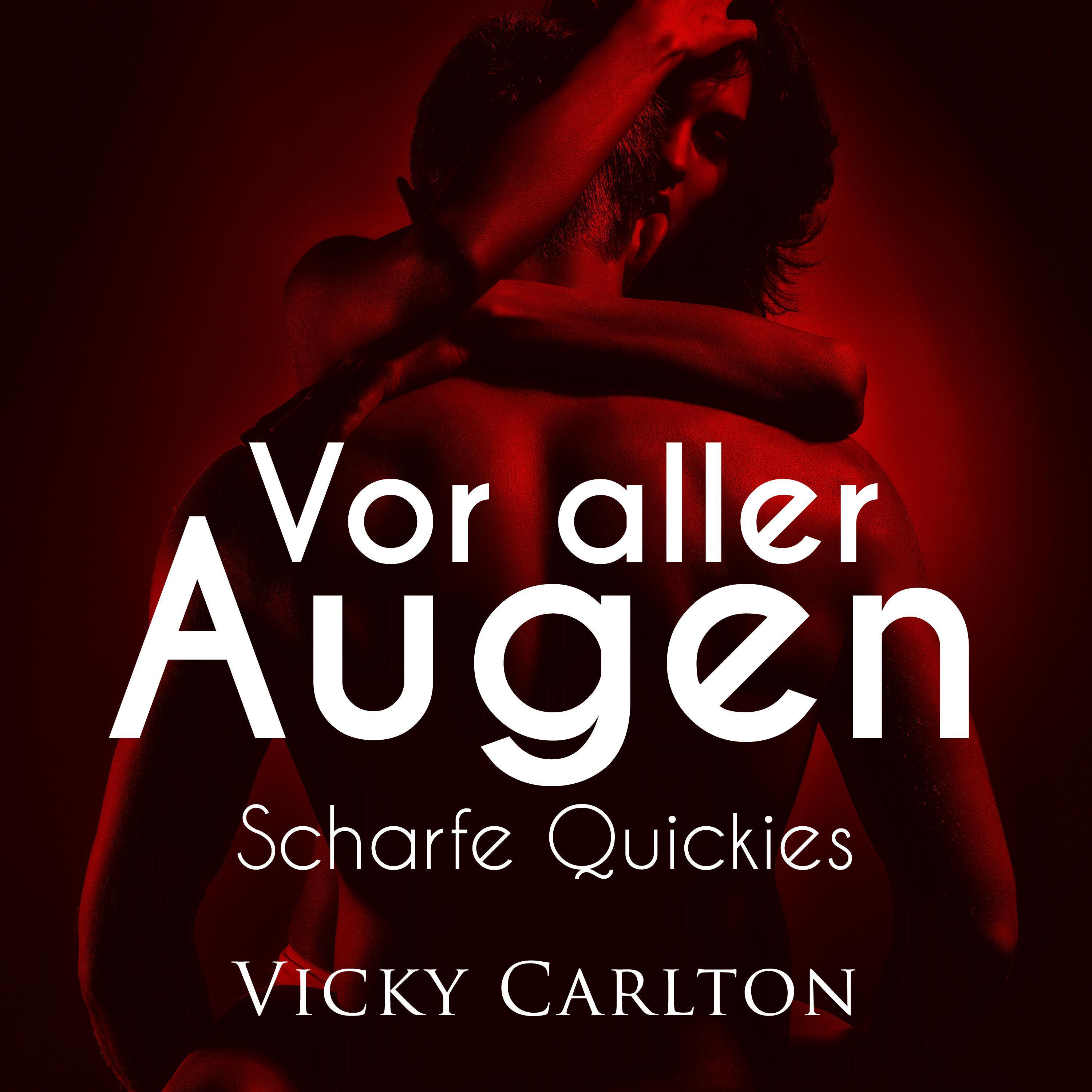Vor aller Augen. Scharfe Quickies