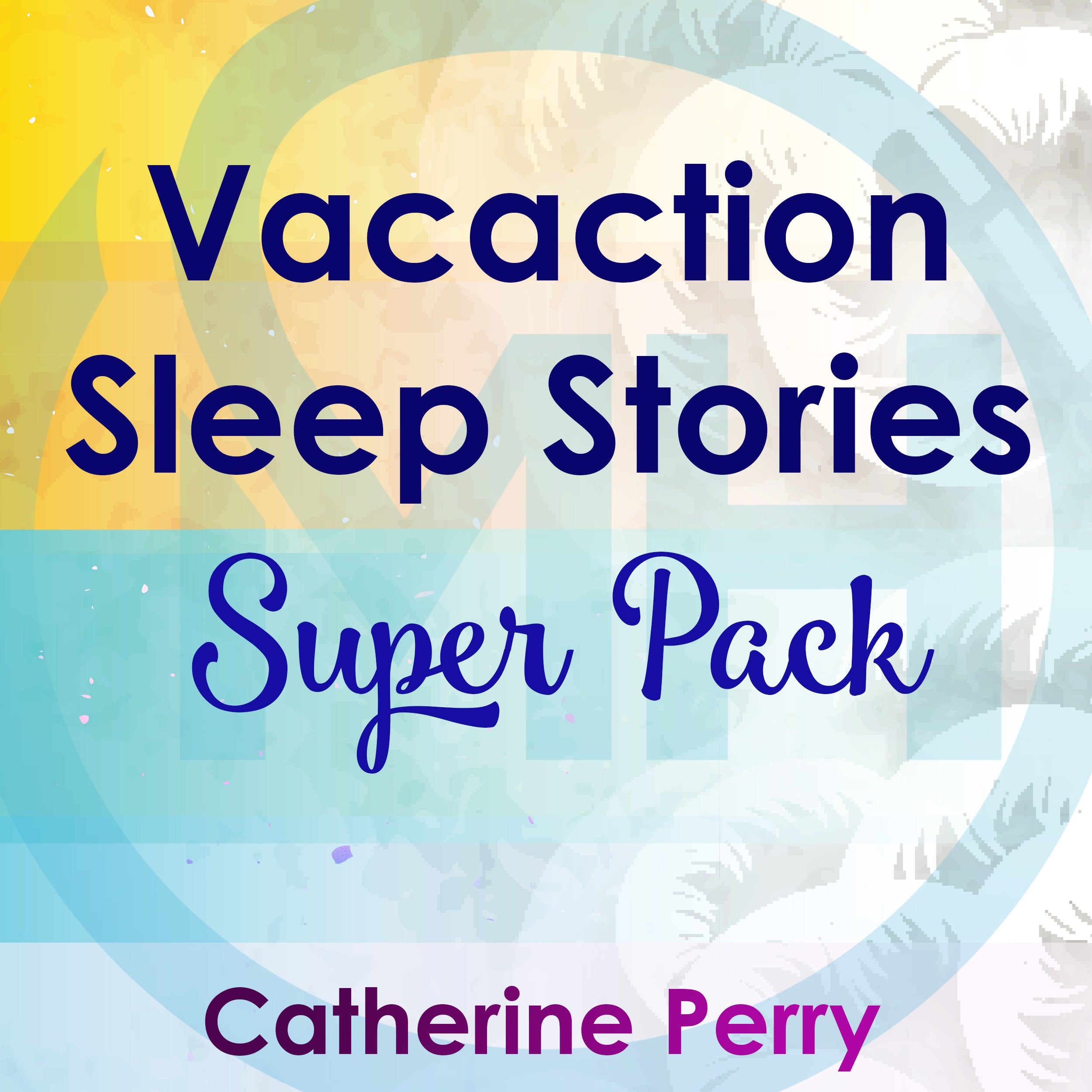 Vacation Sleep Stories Super Pack