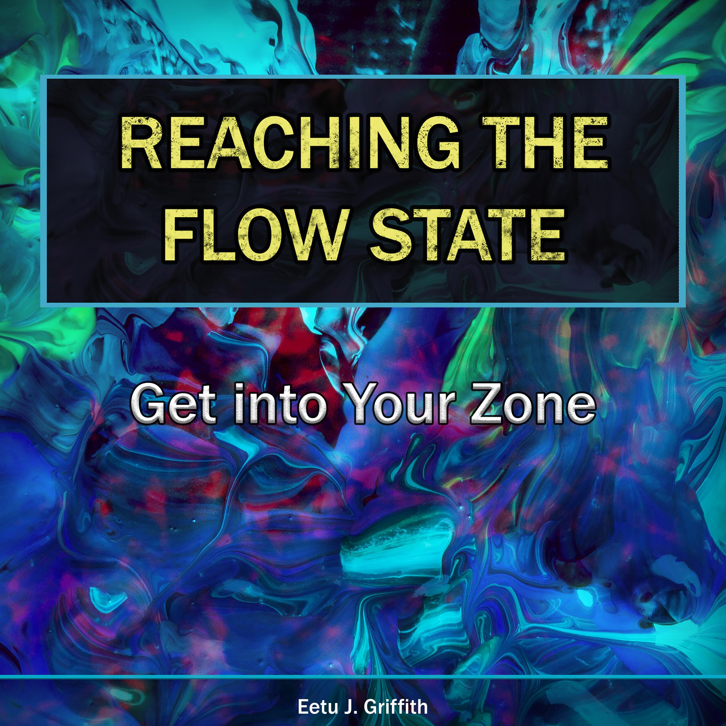 Reaching the Flow State: Get into Your Zone