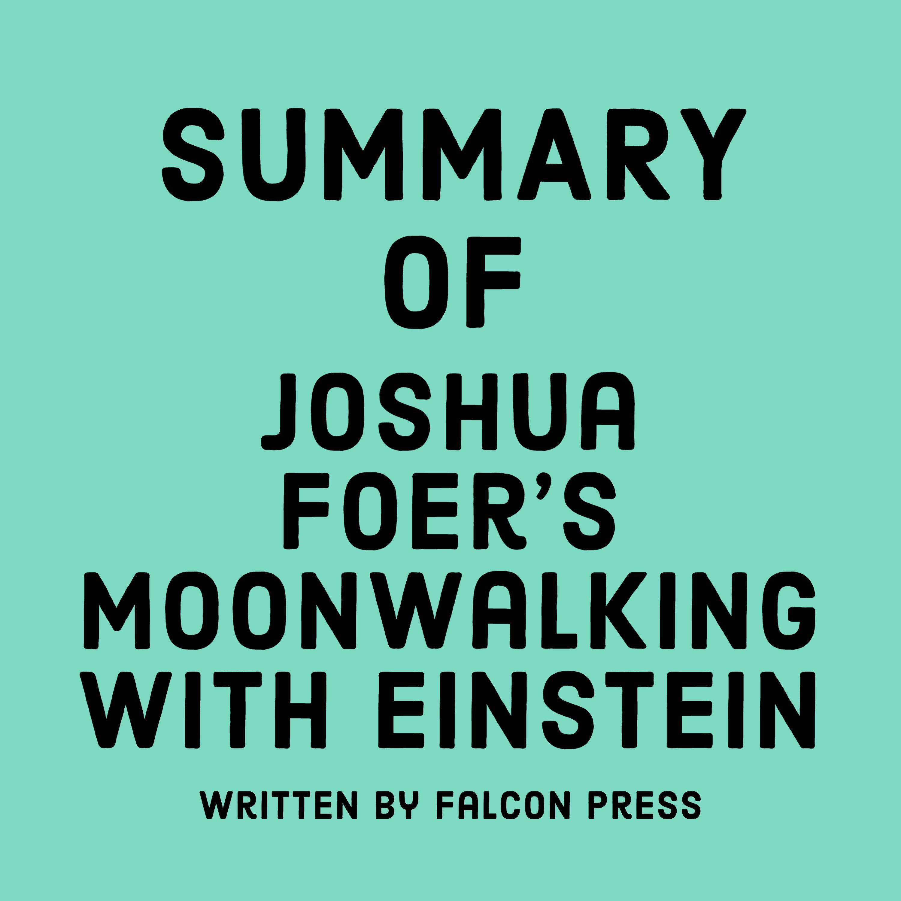 Summary of Joshua Foer’s Moonwalking with Einstein