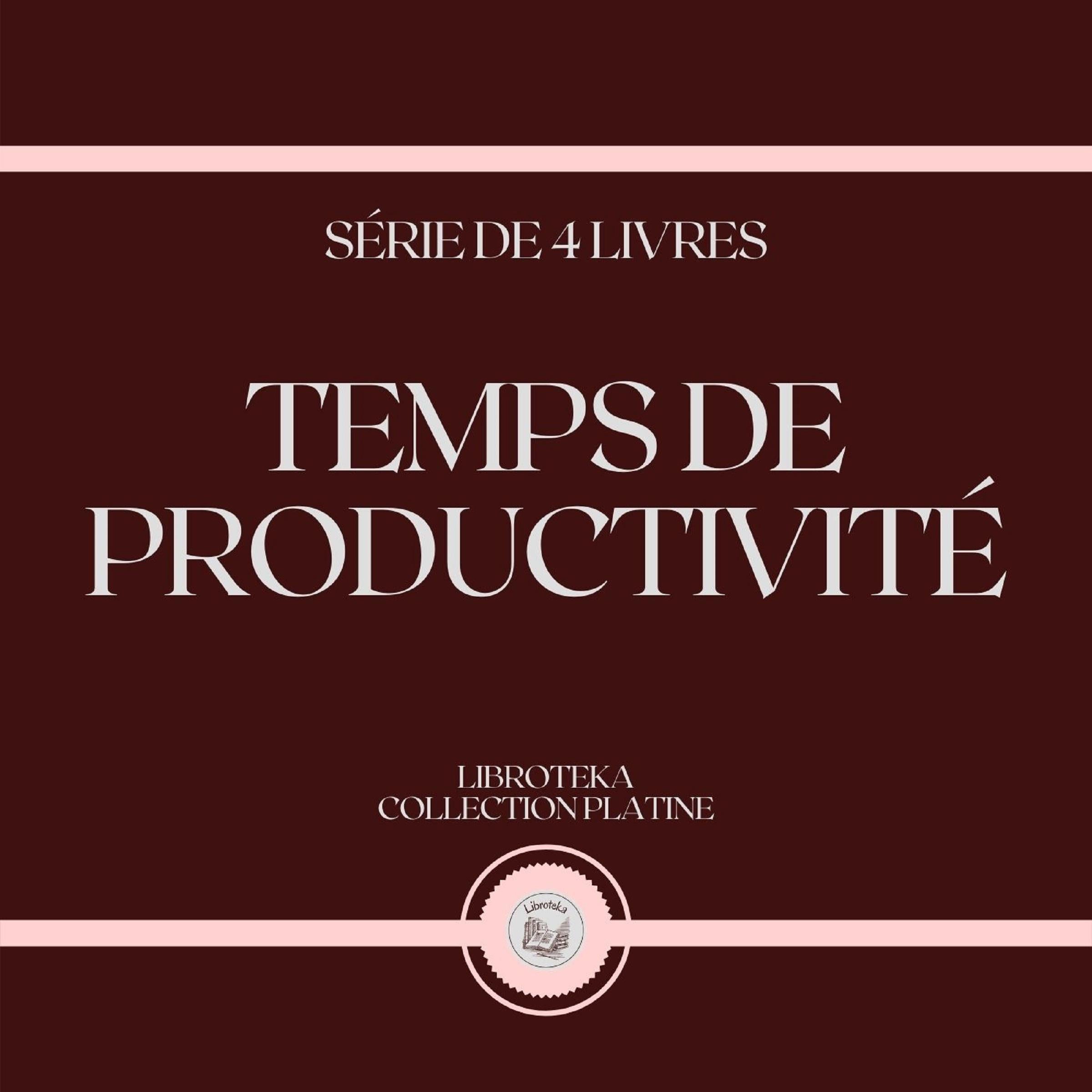TEMPS DE PRODUCTIVITÉ (SÉRIE DE 4 LIVRES)