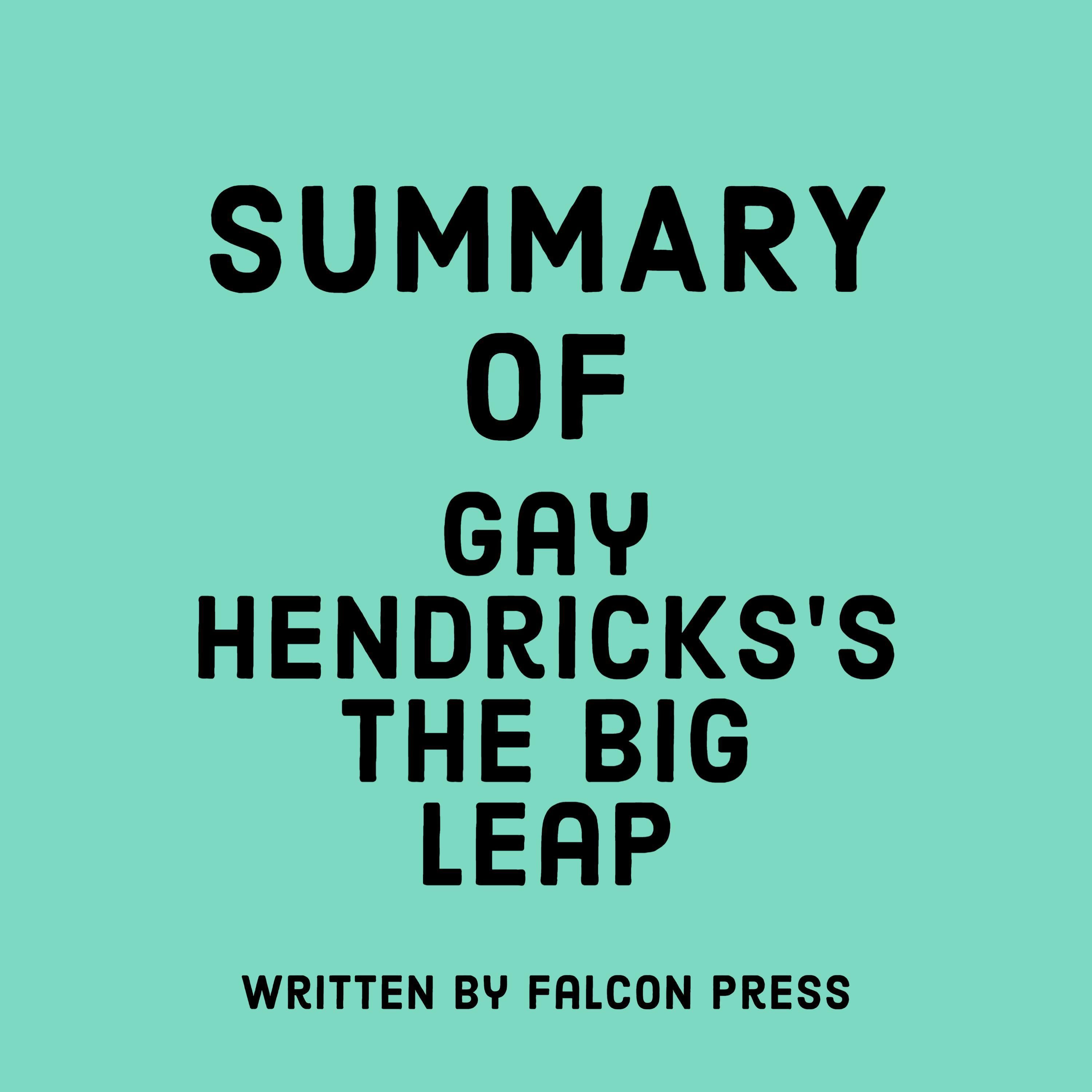 Summary of Gay Hendricks’s The Big Leap