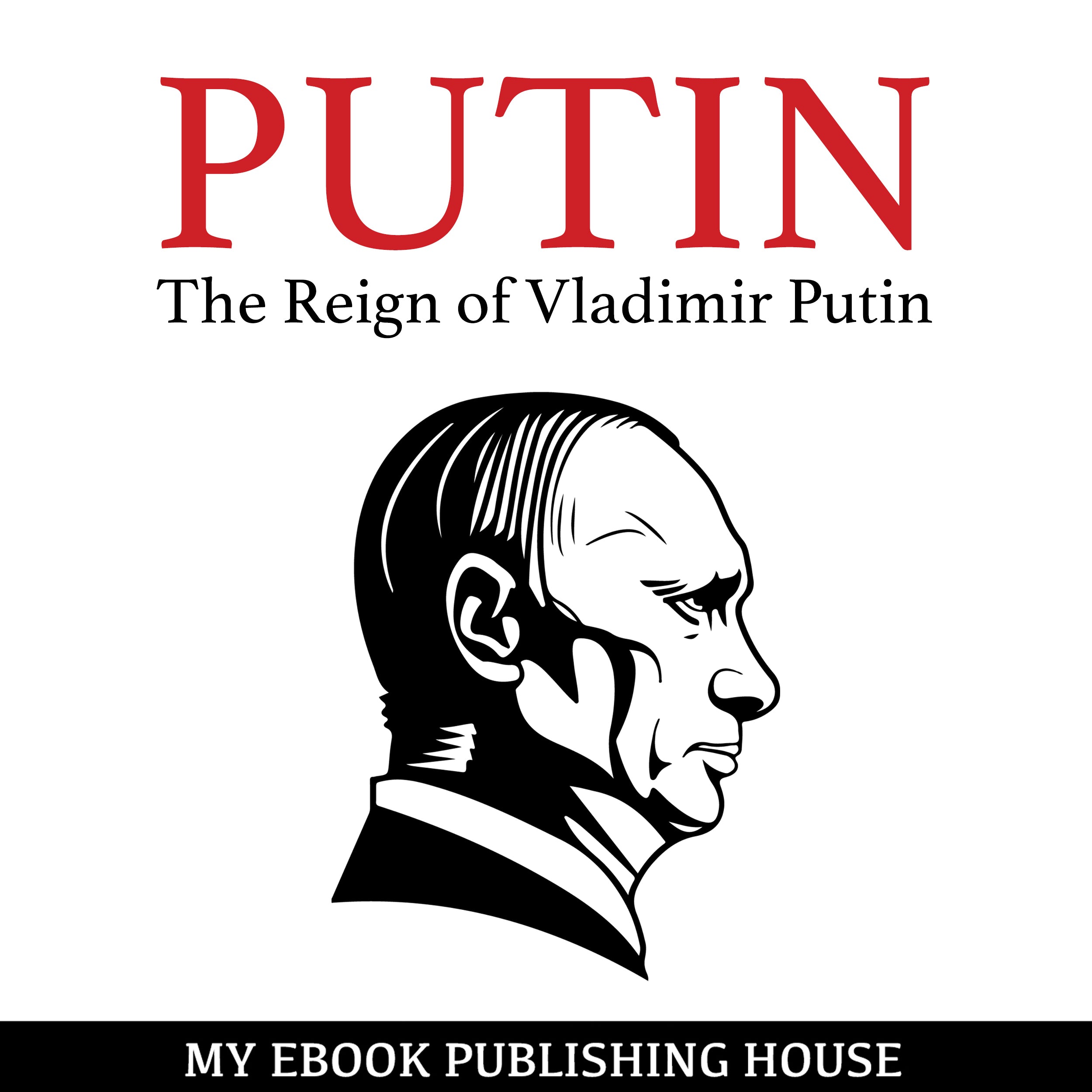 Putin—The Reign of Vladimir Putin