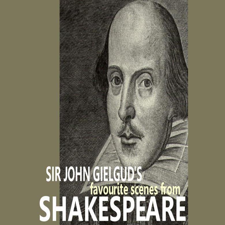 Sir John Gielgud's Favourite Scenes from Shakespeare