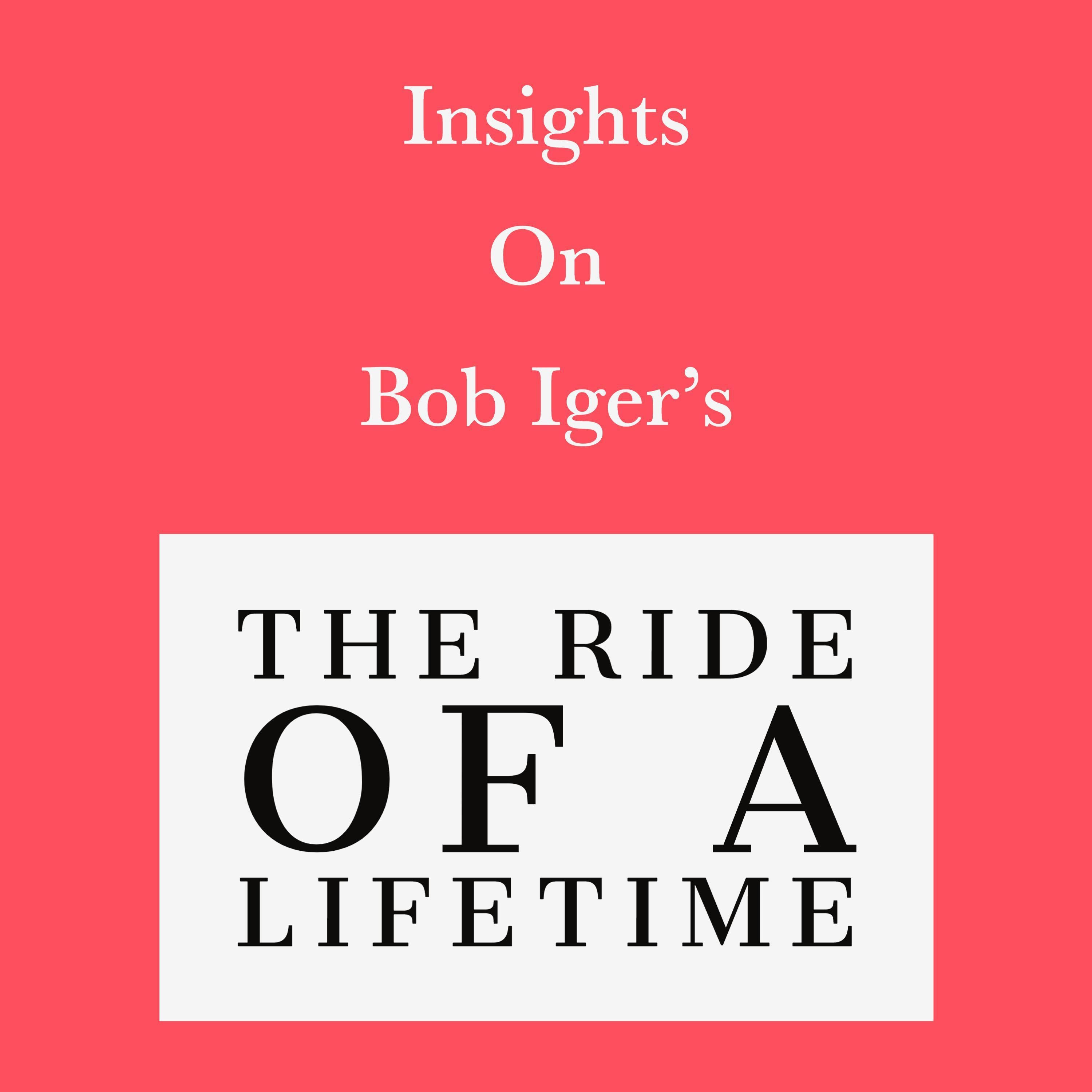 Insights on Bob Iger’s The Ride of a Lifetime