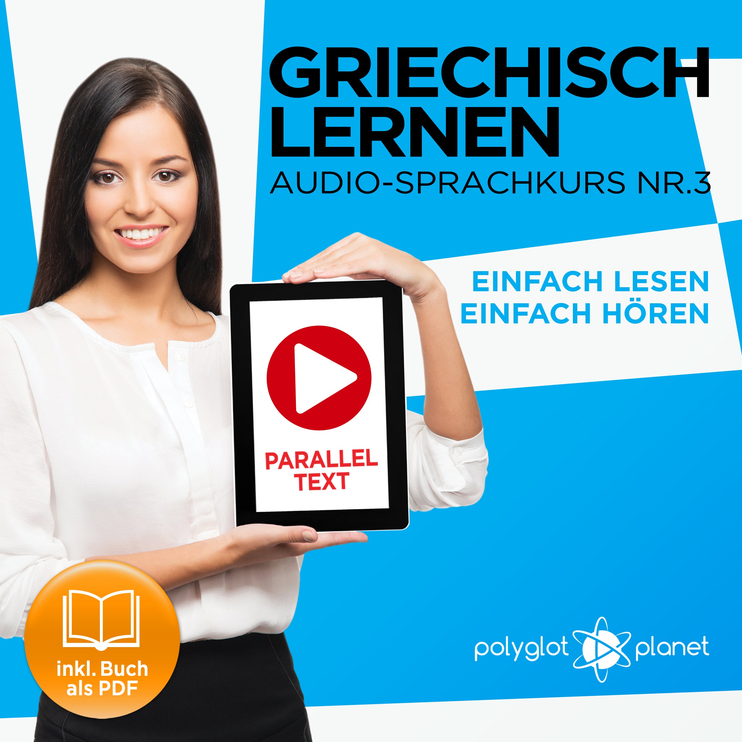 Griechisch Lernen - Einfach Lesen - Einfach Hören - Paralleltext: Griechisch Audio-Sprachkurs Nr. 3 (Einfach Griechisch Lernen - Hören & Lesen) - Der Griechisch Easy Reader - Easy Audio Sprachkurs