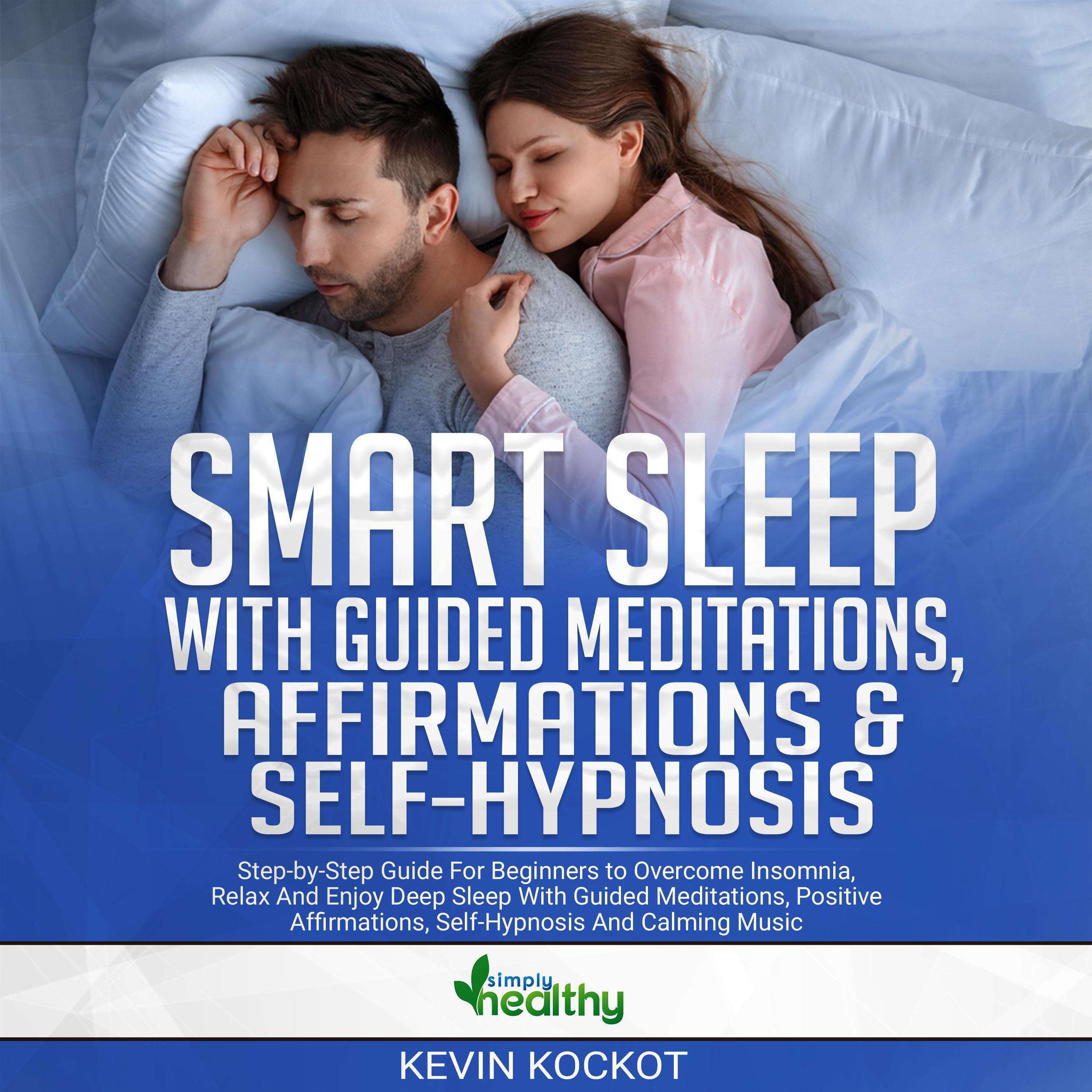 Smart Sleep With Guided Meditations, Affirmations & Self-Hypnosis