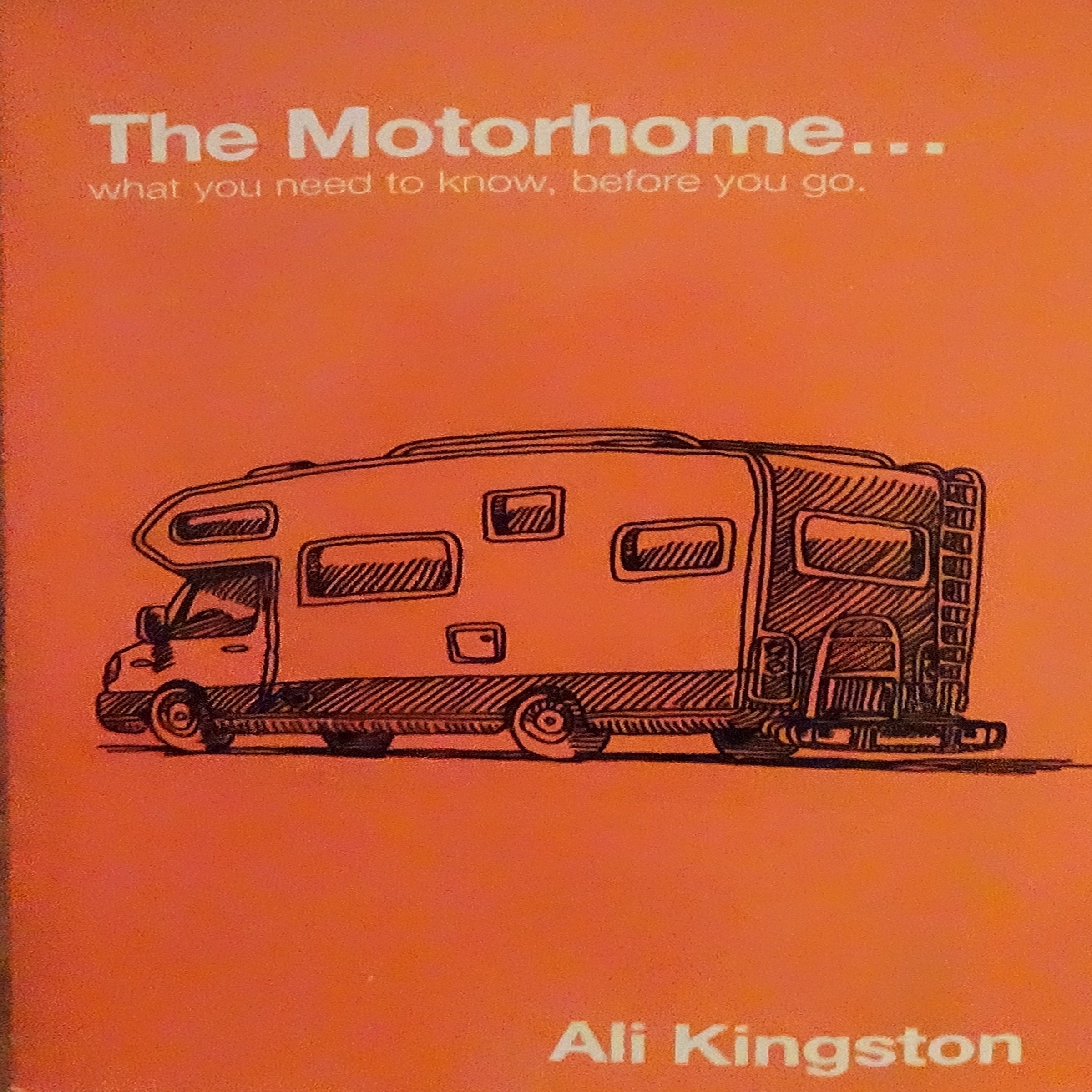 The Motorhome...What You Need To Know, Before You Go