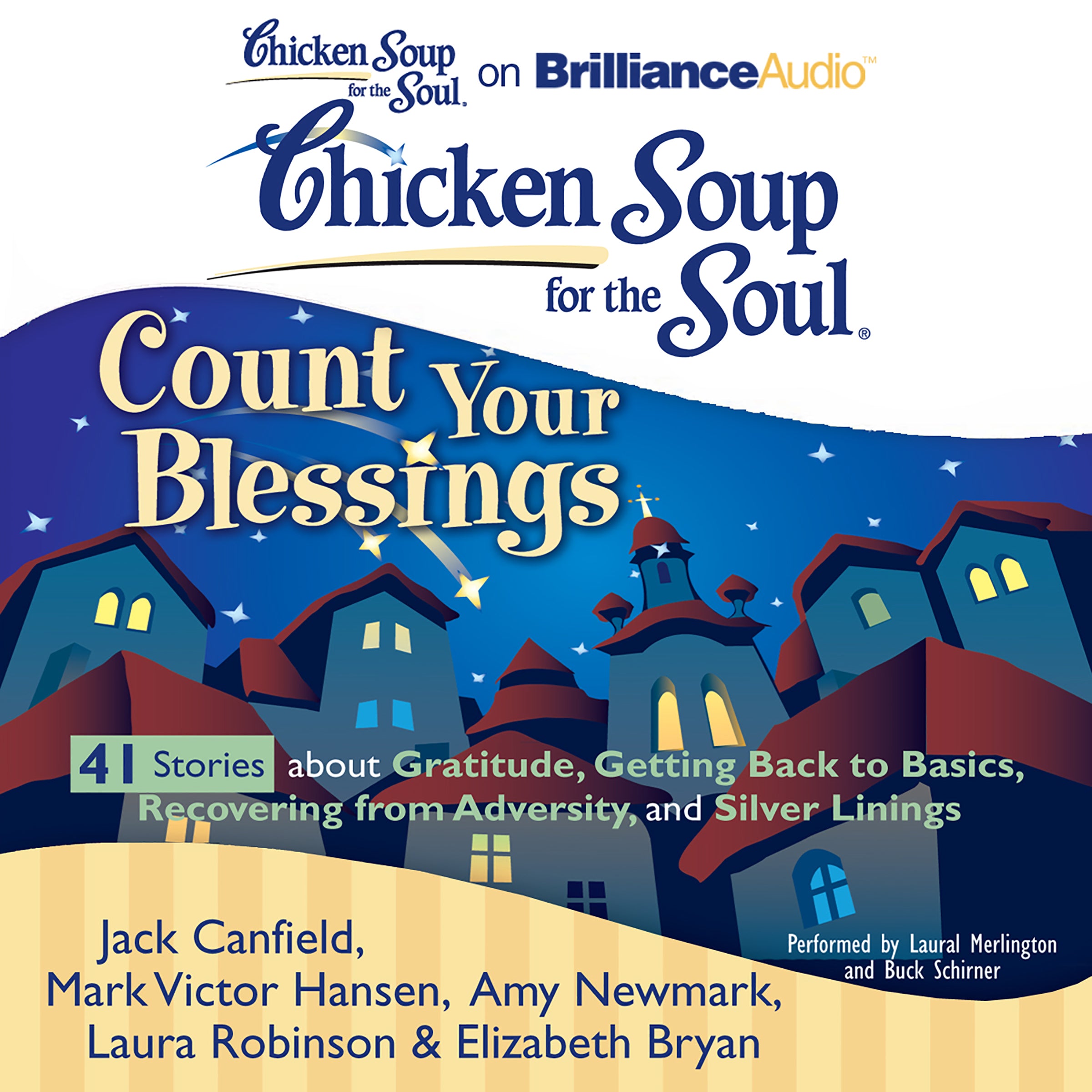 Chicken Soup for the Soul: Count Your Blessings - 41 Stories about Gratitude, Getting Back to Basics, Recovering from Adversity,