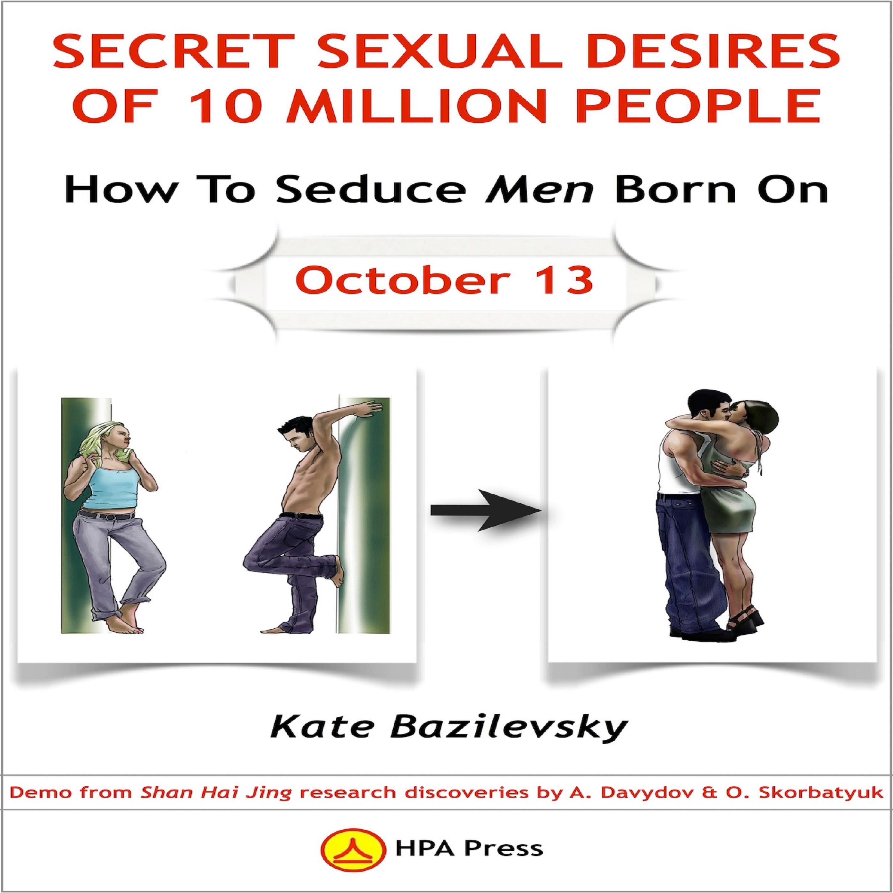 How To Seduce Men Born On October 13 Or Secret Sexual Desires Of 10 Million People