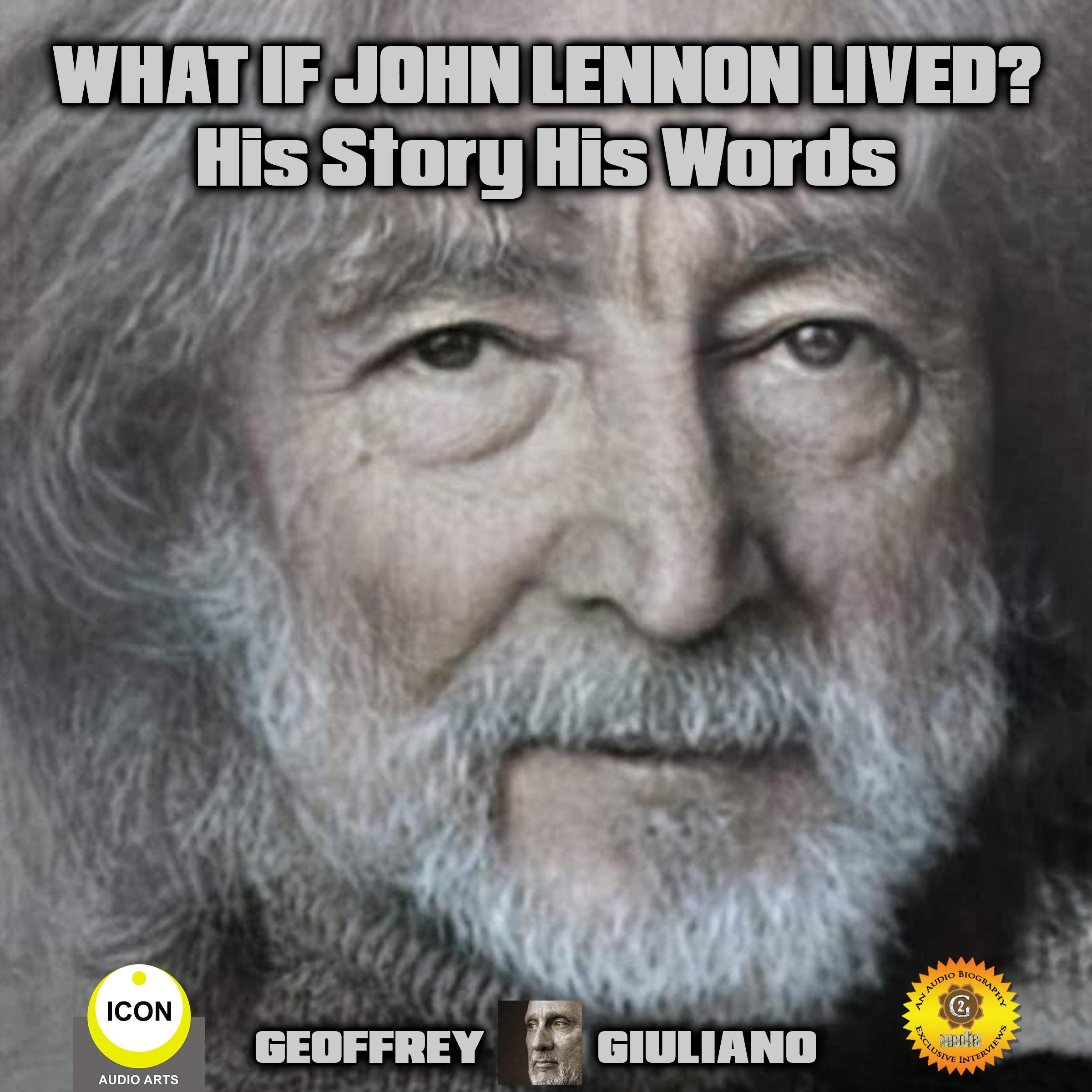 What If John Lennon Lived? His Story His Words