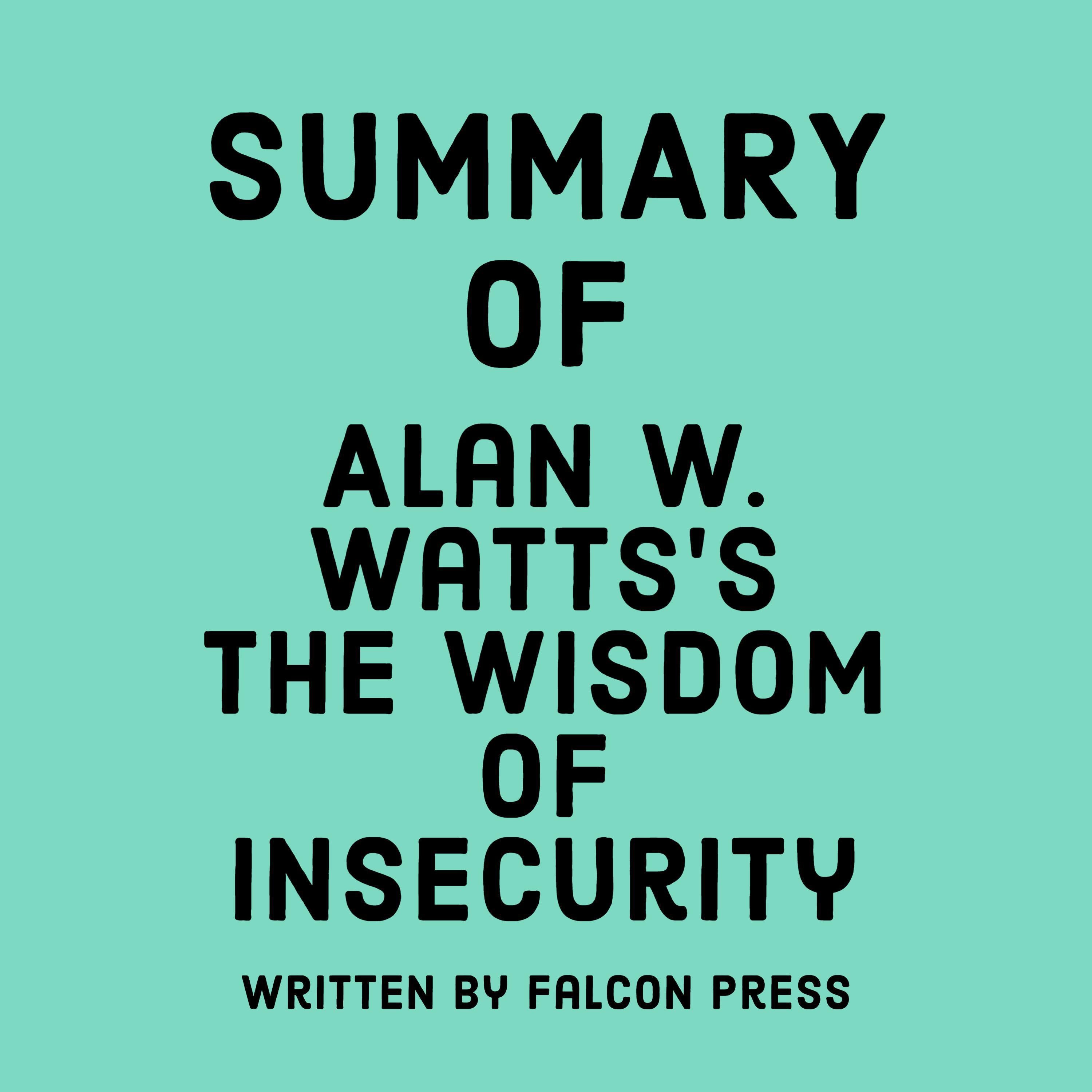 Summary of Alan W. Watts’s The Wisdom of Insecurity