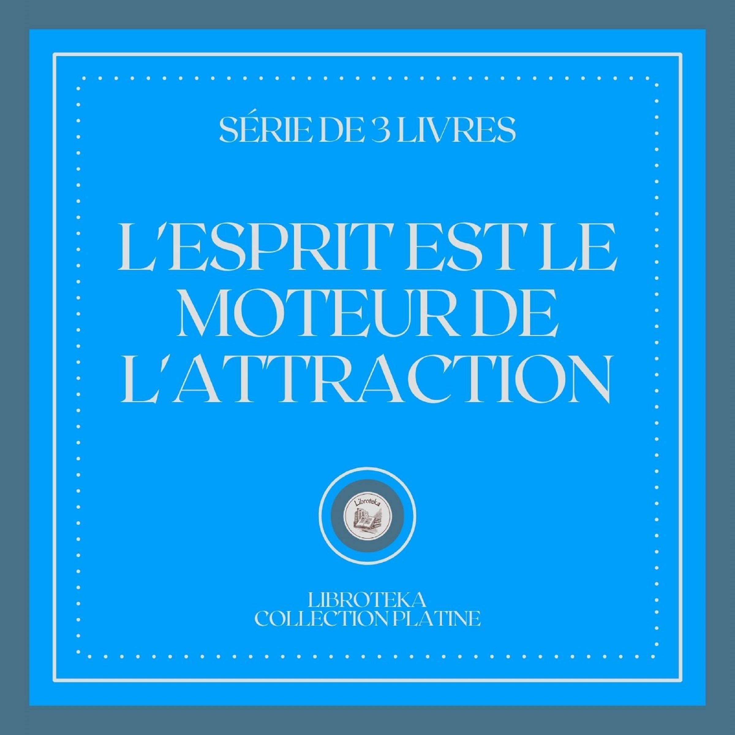 L'ESPRIT EST LE MOTEUR DE L'ATTRACTION (SÉRIE DE 3 LIVRES)