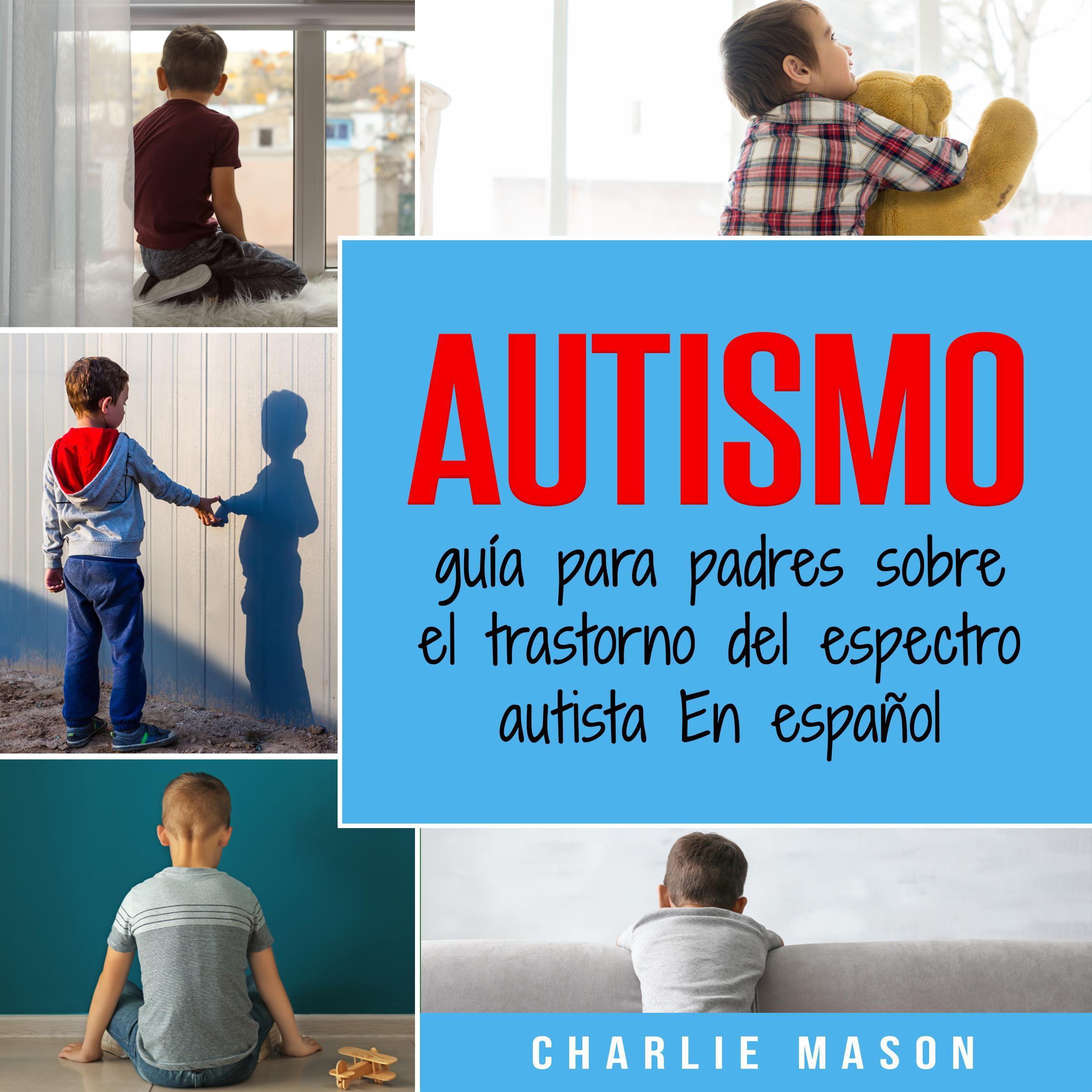 Autismo: guía para padres sobre el trastorno del espectro autista En español (Spanish Edition)