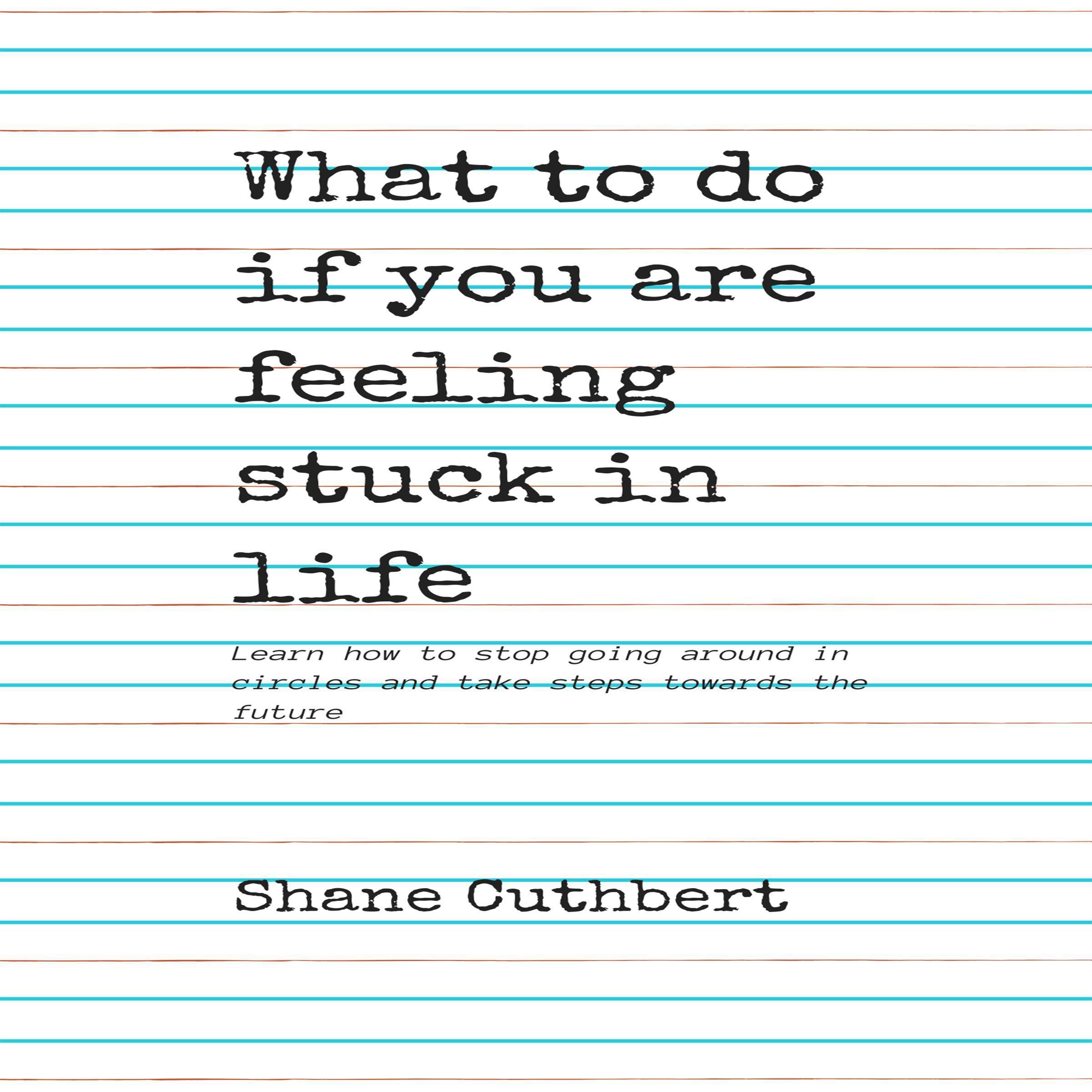 WHAT TO DO IF YOU ARE FEELING STUCK IN LIFE