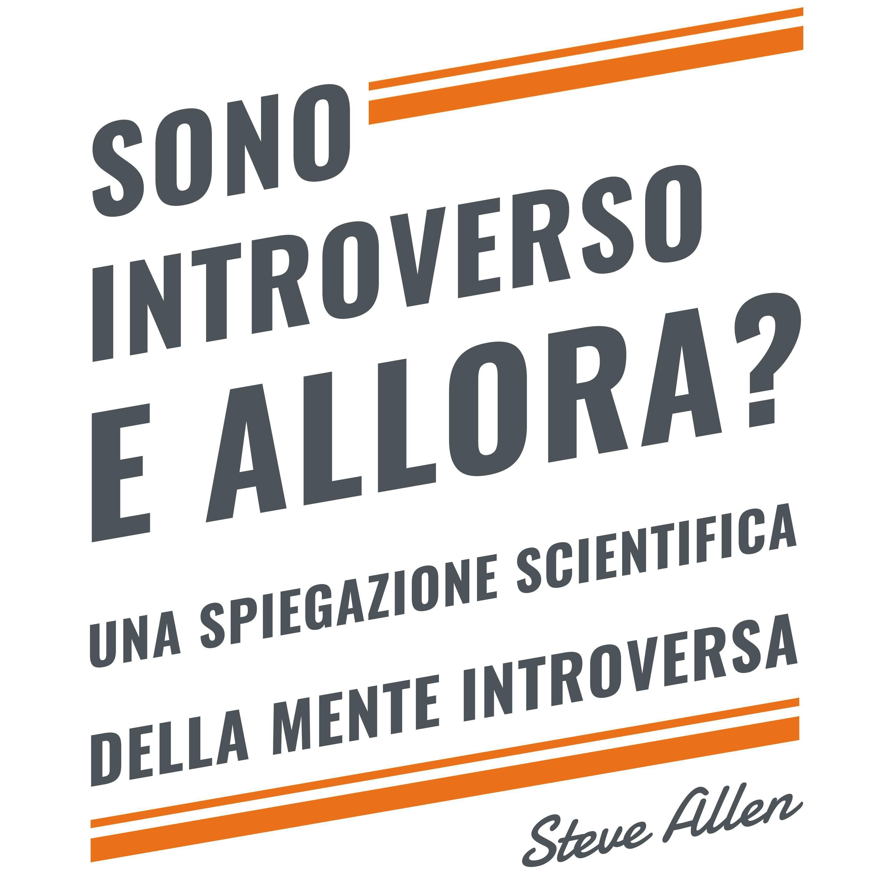 Sono introverso, e allora? Una spiegazione scientifica della mente introversa